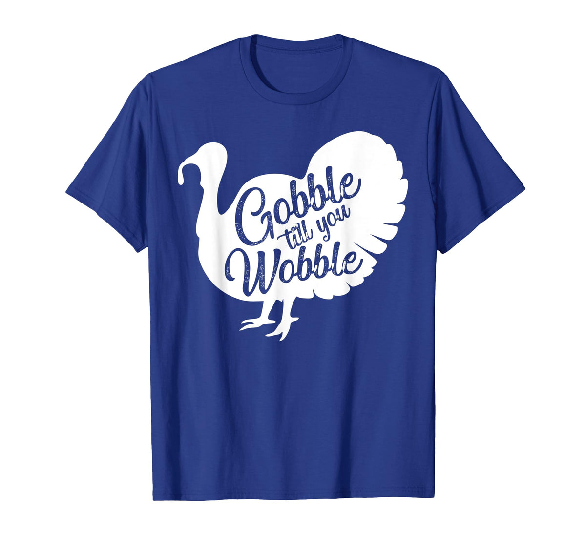 Gobble til you wobble funny gift Thanksgiving for Women T-Shirt