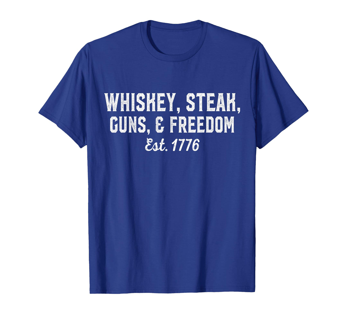 Whiskey, Steak, Guns, Freedom Est 1776, National Day T-Shirt