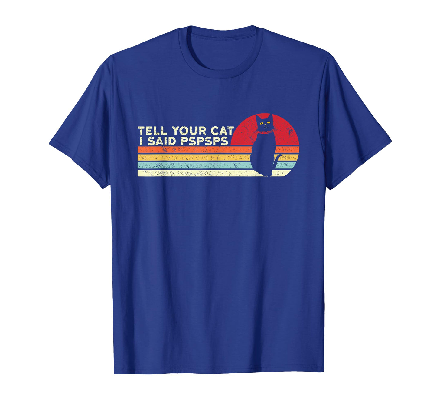 Tell Your Cat I Said pspsps Funny Cat Retro Vintage T-Shirt