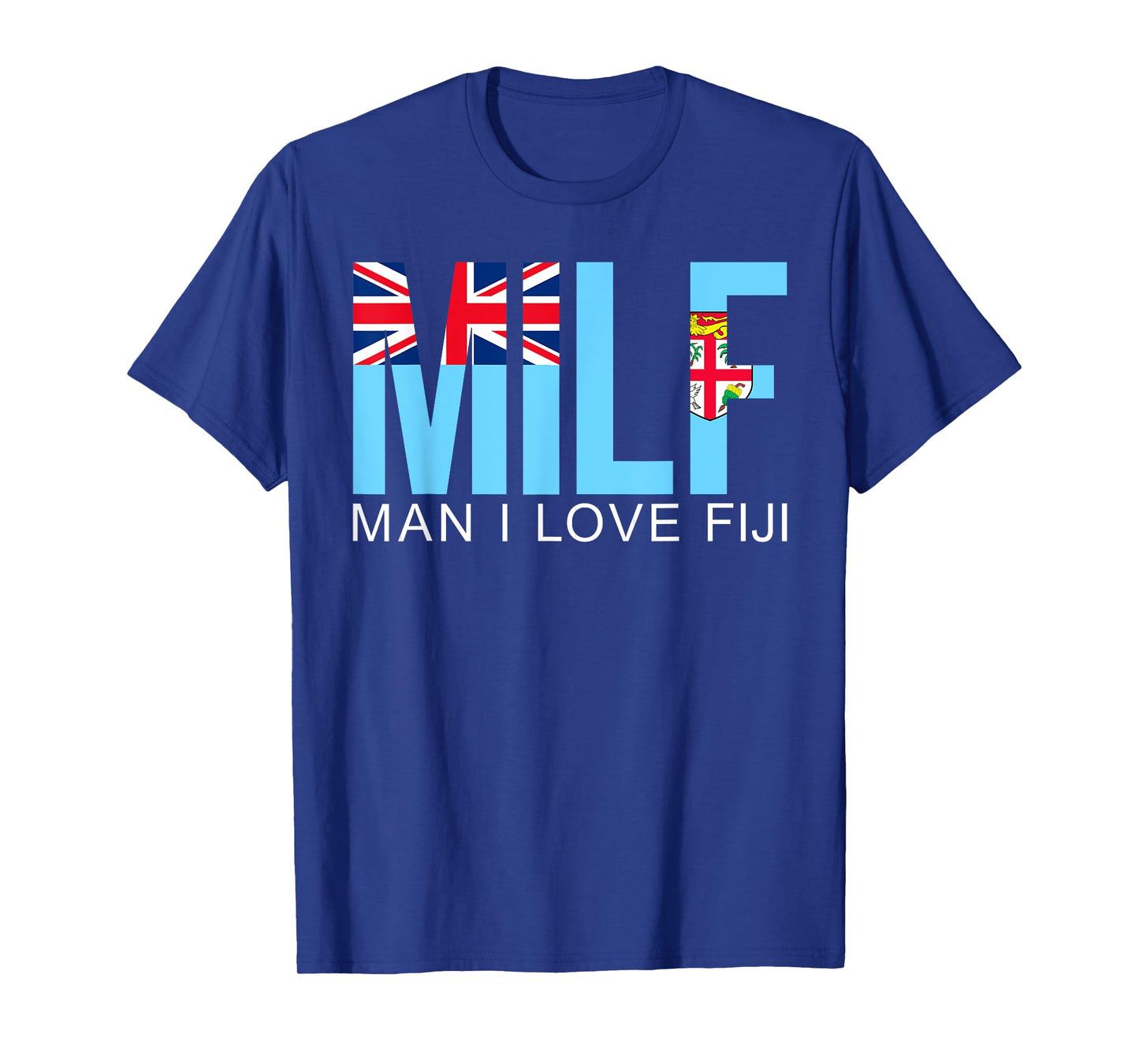 MILF Man I Love Fiji Funny Adult Naughty Quote Flag Joke T-Shirt