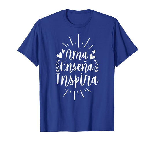 Ama Ensena Inspira Love Teach Inspire Spanish Teacher T-Shirt for Men Women