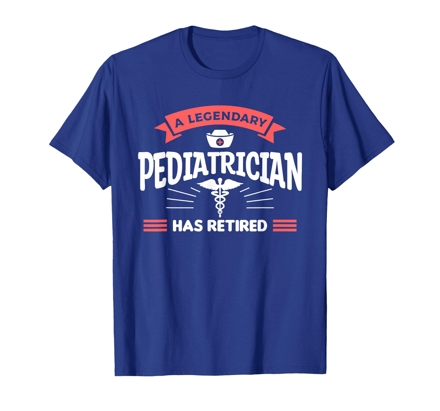 A Legendary Pediatrician Has Retired Pediatrics T-Shirt
