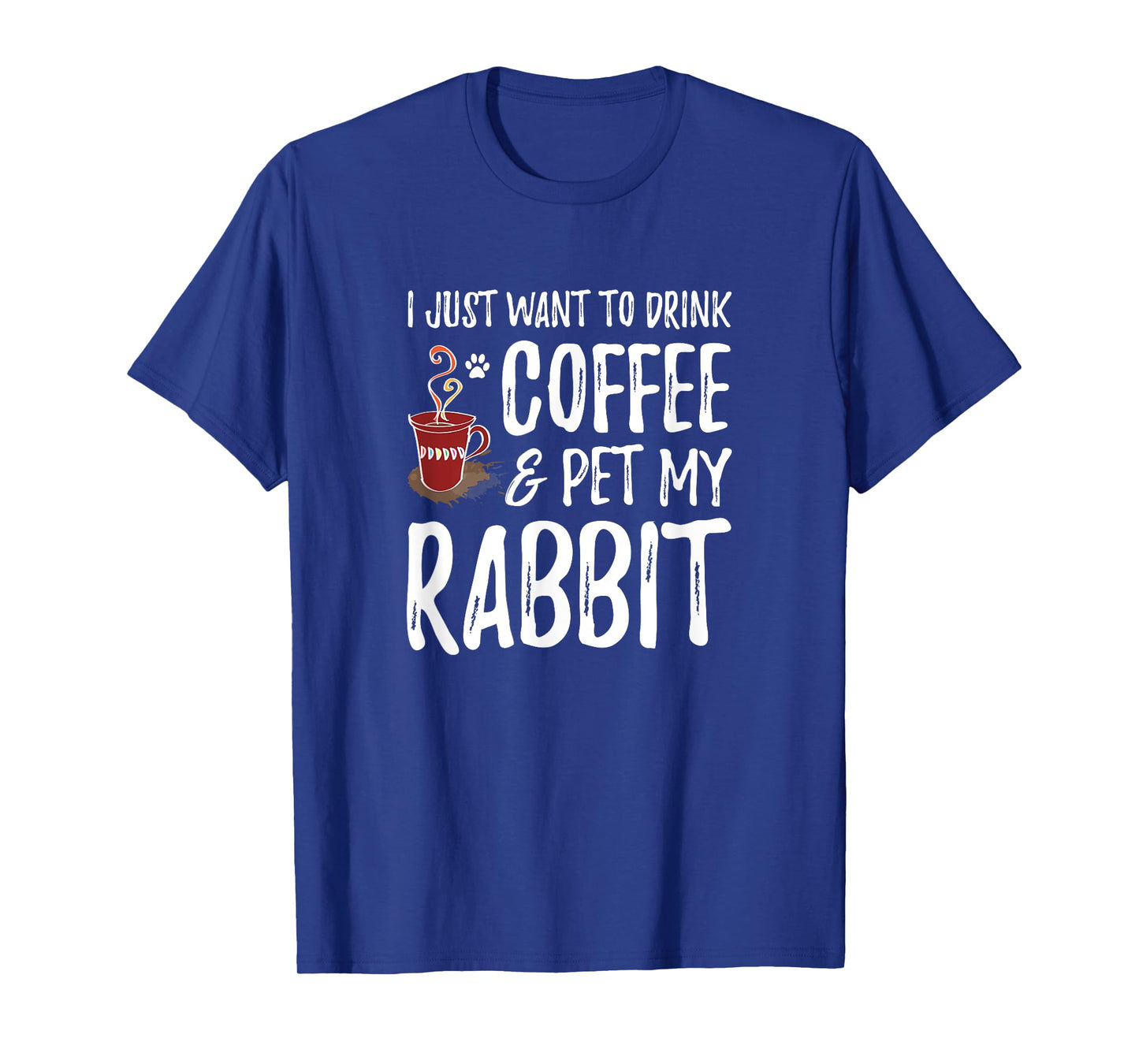 Rabbit Lover Coffee T-Shirt Funny Bunny Mom Gift T-Shirt
