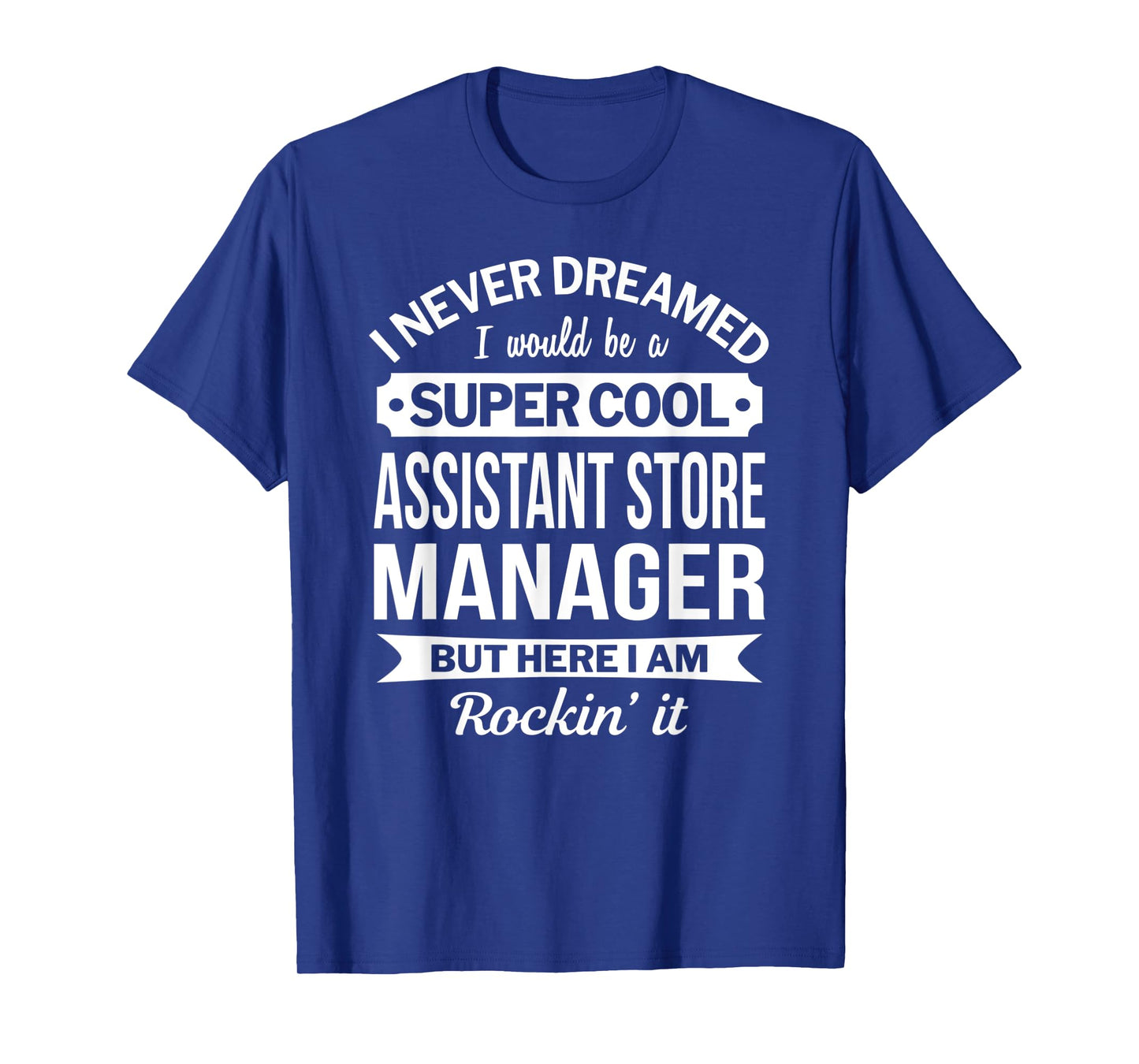 Assistant Store Manager Tshirt Gifts Funny T-Shirt