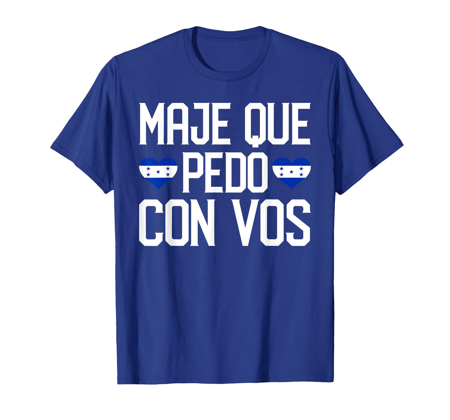 Honduras Flag Catracho Pride Maje Que Pedo Con Vos T-Shirt