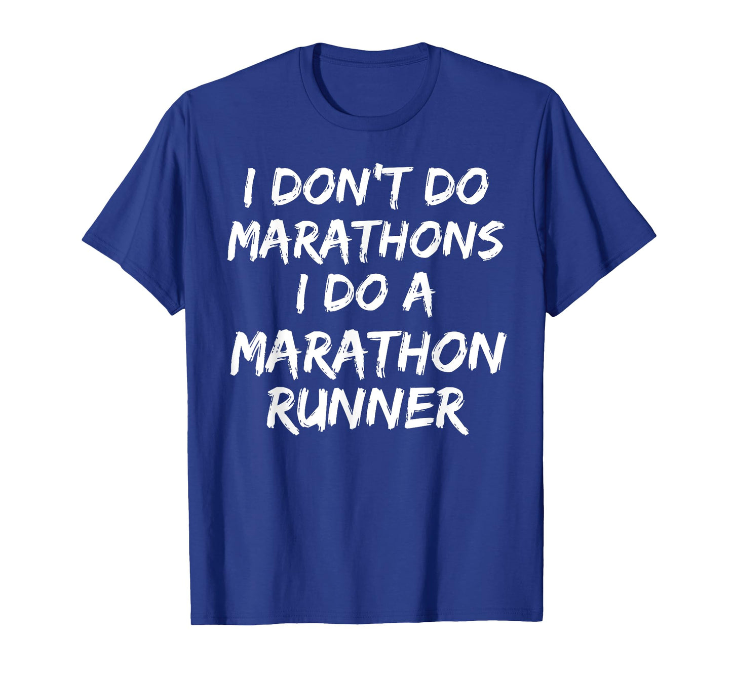 I Don't Do Marathons I Do A Marathon Runner Shirt Spouse Tee T-Shirt