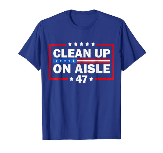 8647 Vintage American Flag Patriotic Clean Up On Aisle 47 T-Shirt
