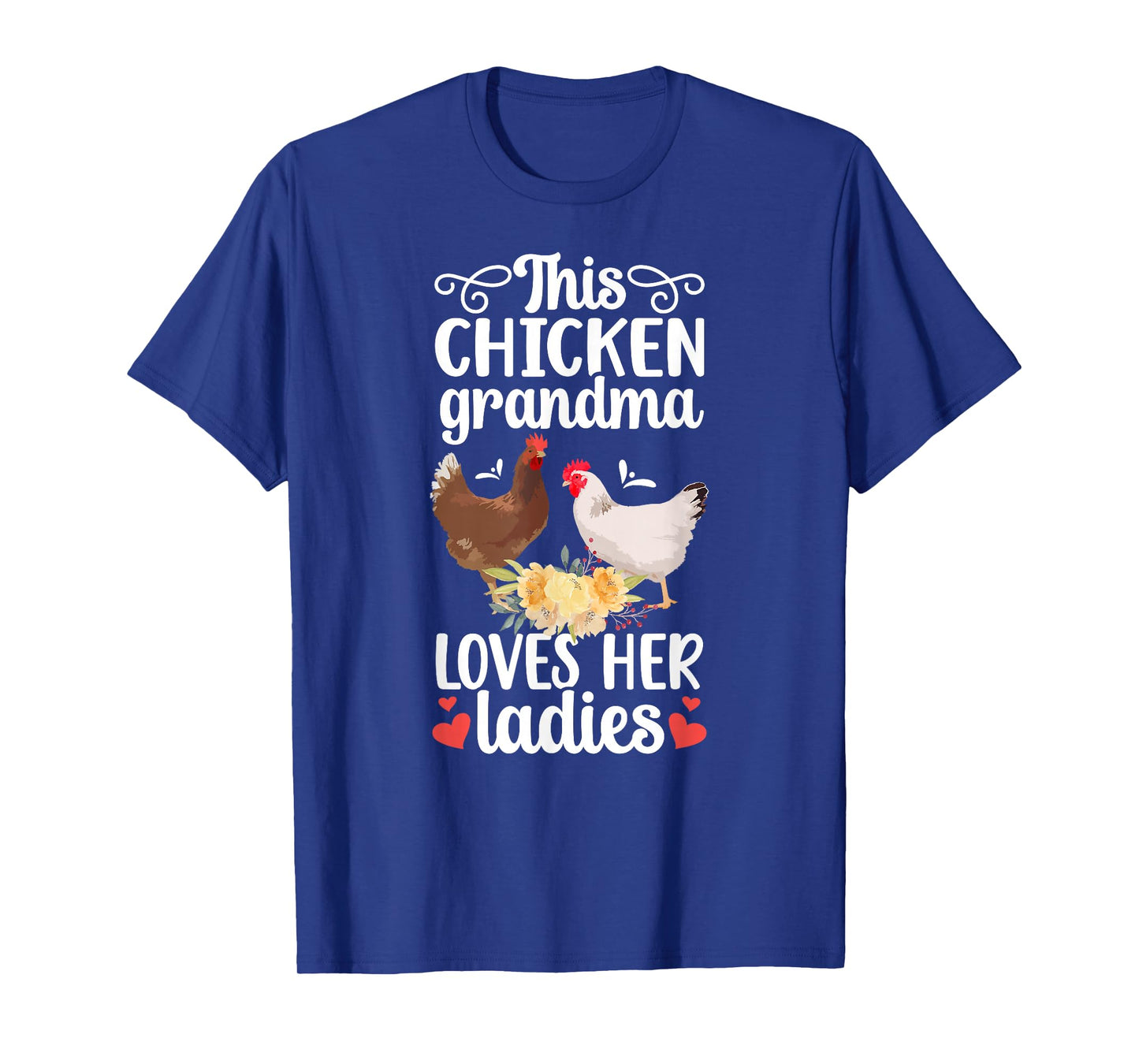 Chicken Grandma Loves Her Ladies Chicken Owner Chicken Lover T-Shirt