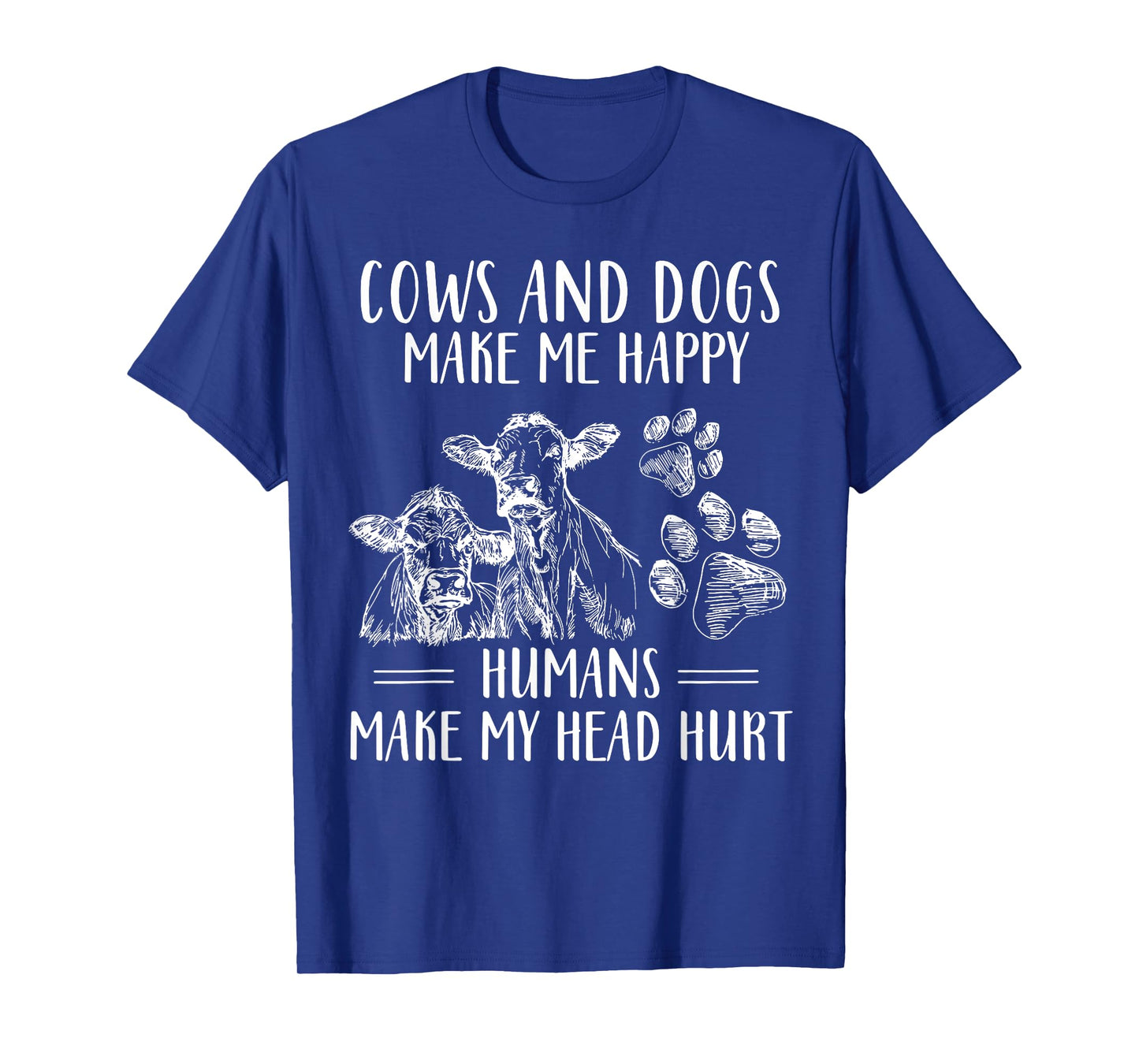 Cows And Dogs Make Me Happy Humans Make My Head Hurt T-Shirt