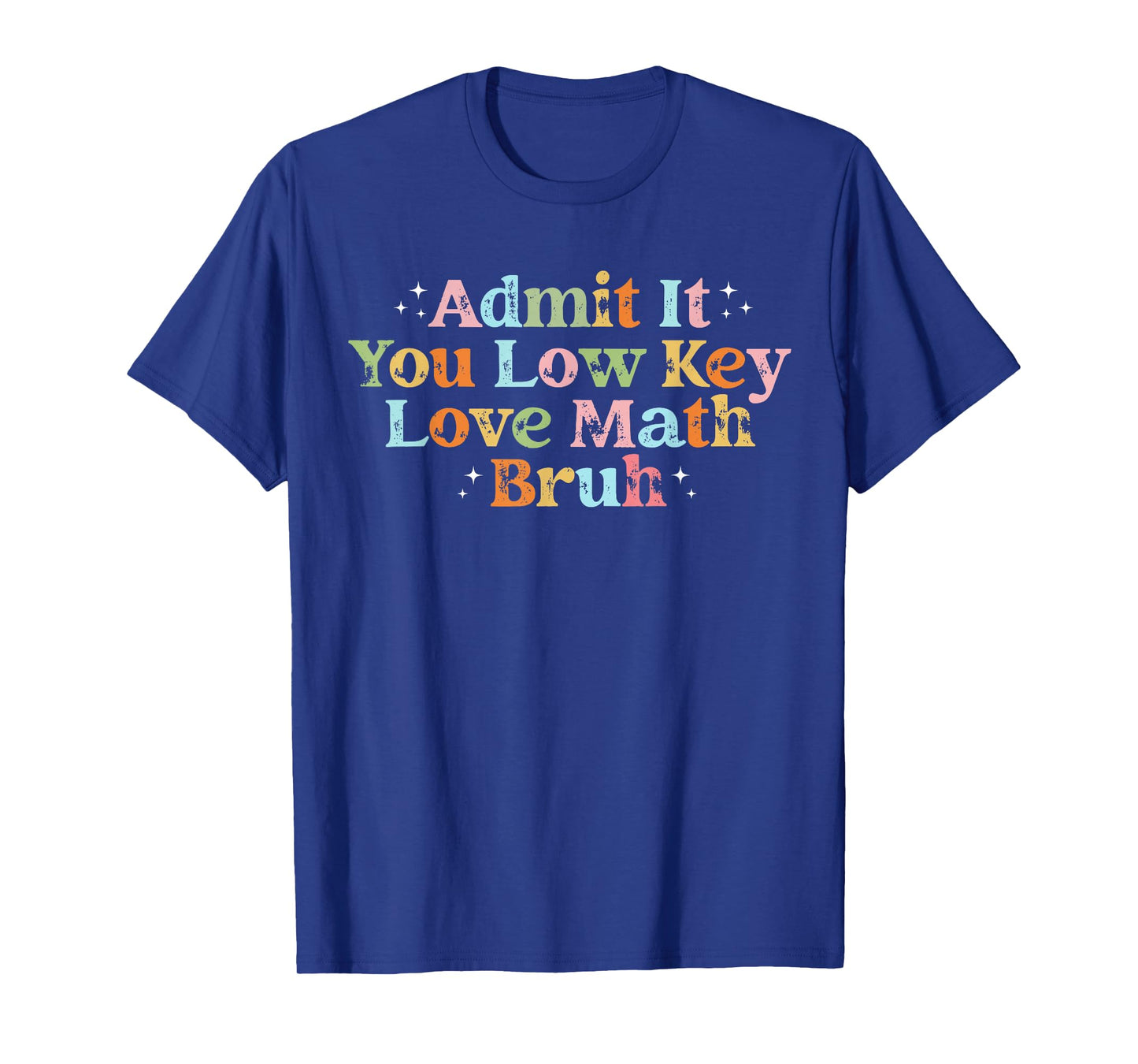 Admit It You Low Key Love Math Bruh Retro Math Teacher T-Shirt