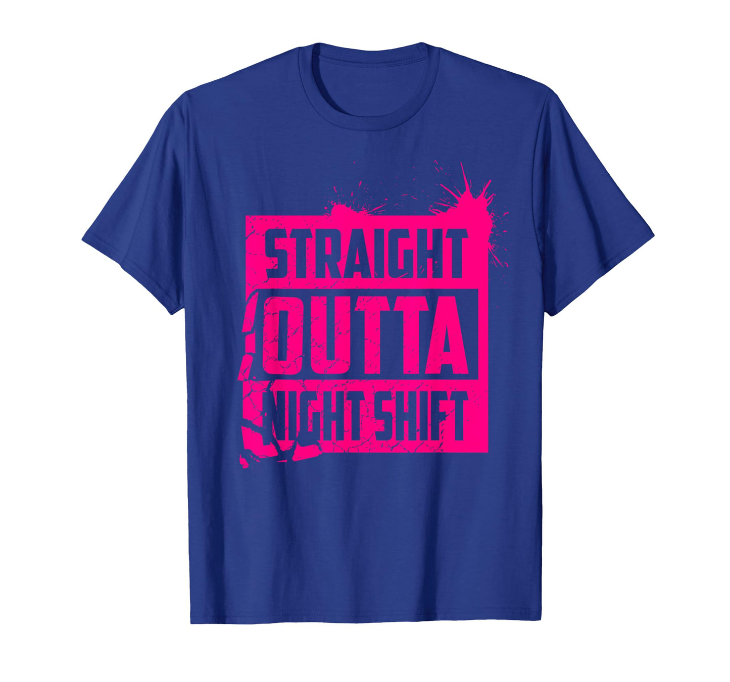 Cool Straight Outta Nightshift Shirt - Great Night Gift Tee T-Shirt