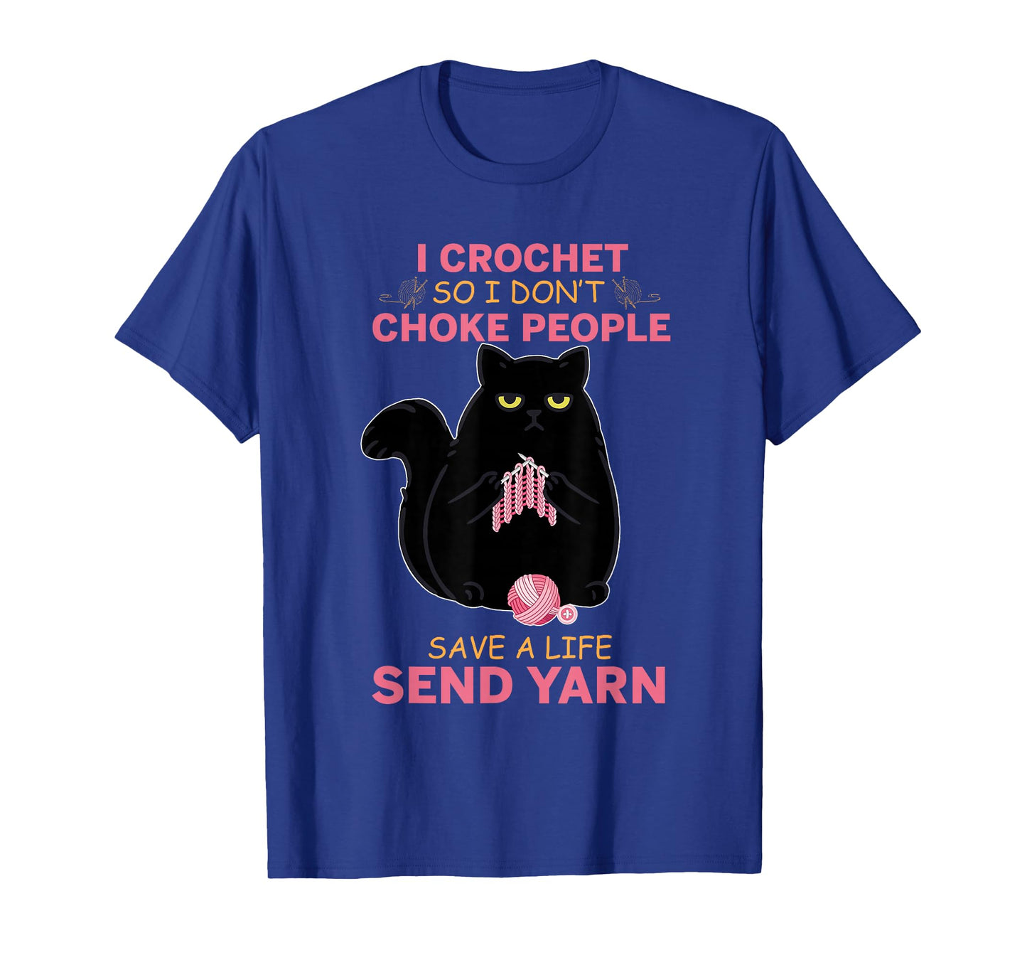 I Crochet So I Do not Choke People Black Cat Yarn Crocheting Men Women Girls Kids T-Shirt