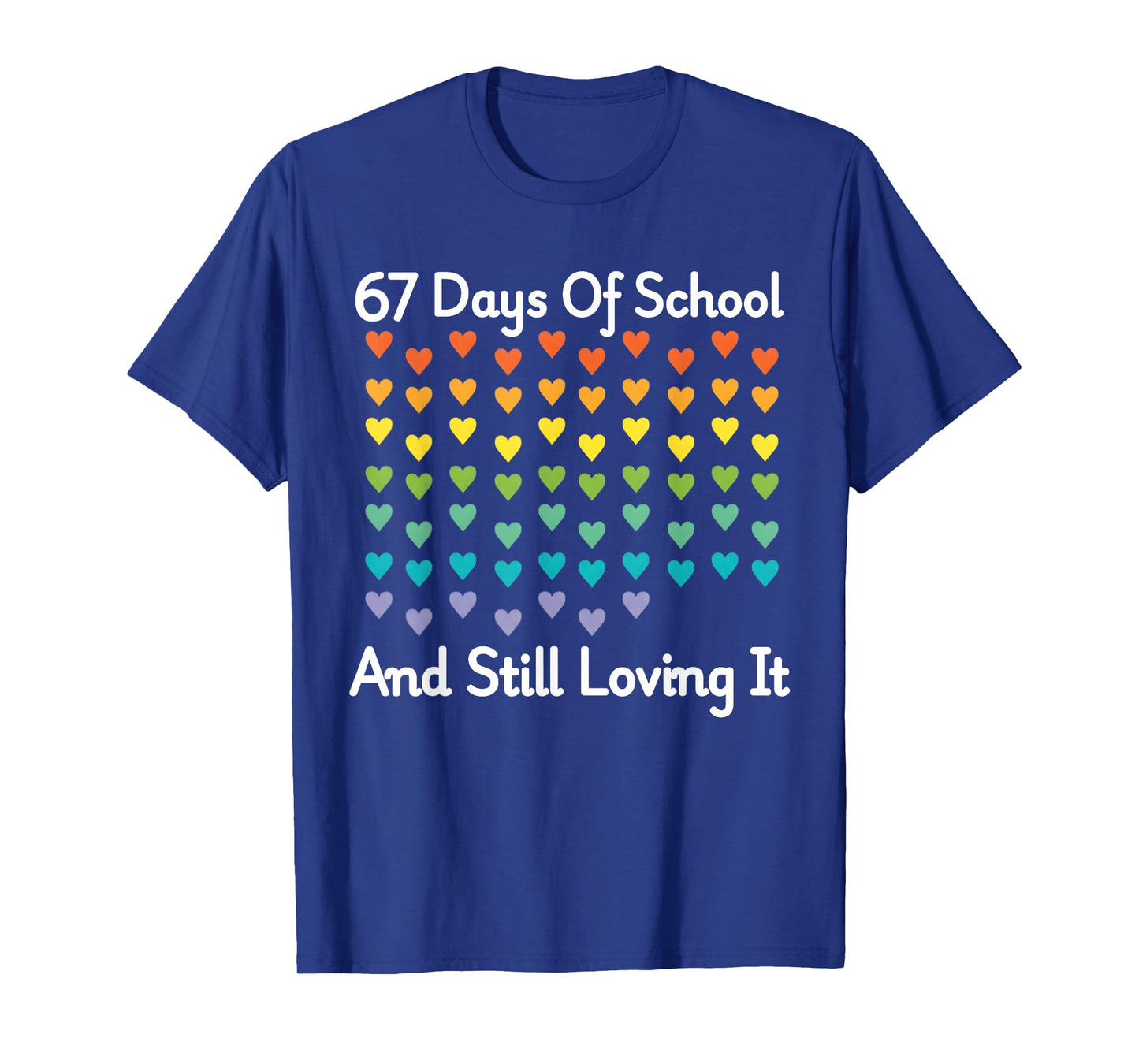 67 Days of School and Still Loving It Rainbow Hearts 6 7 T-Shirt
