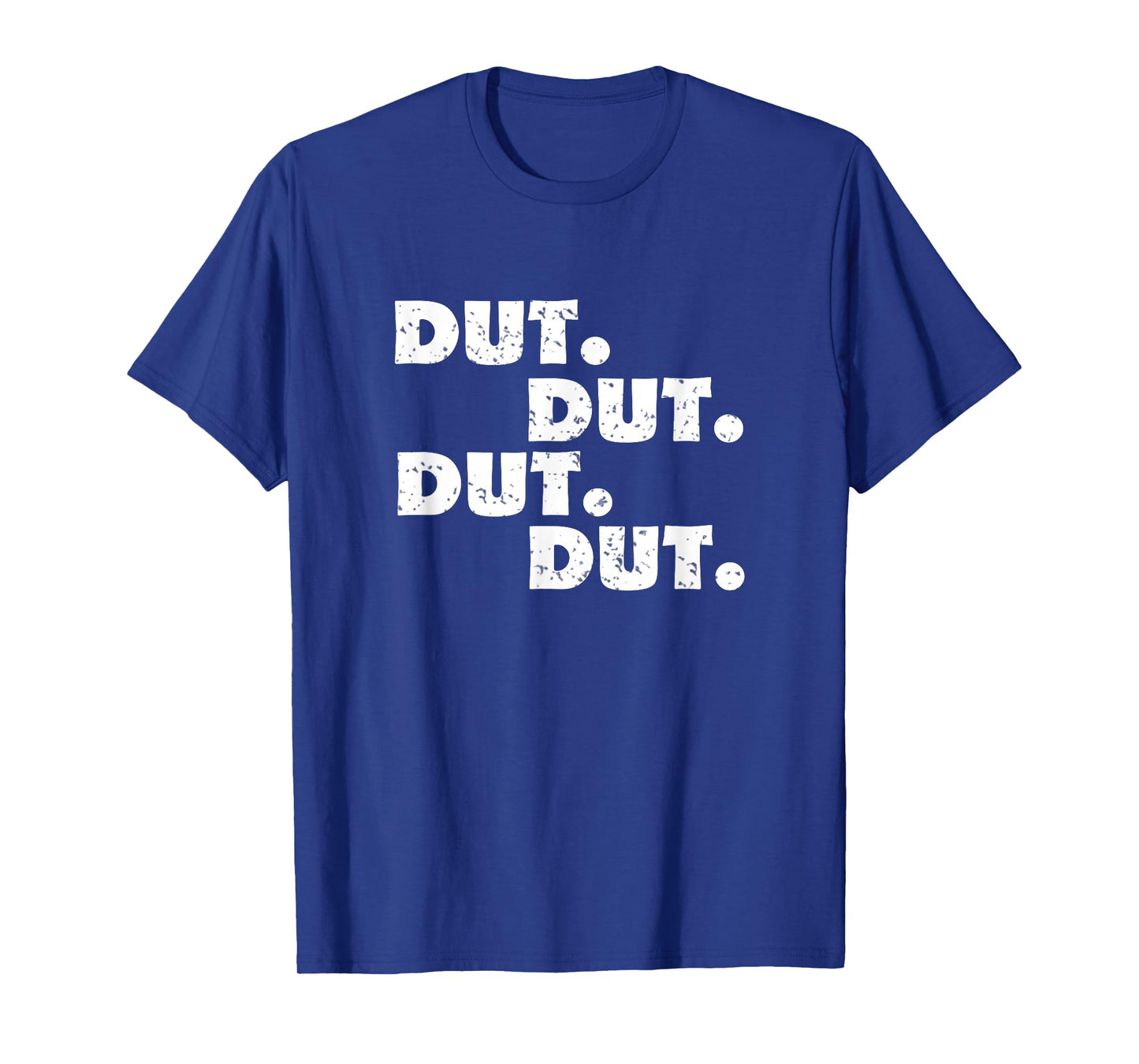 Dut Dut Dut Dut Shirt - Funny Marching Band Shirt T-Shirt