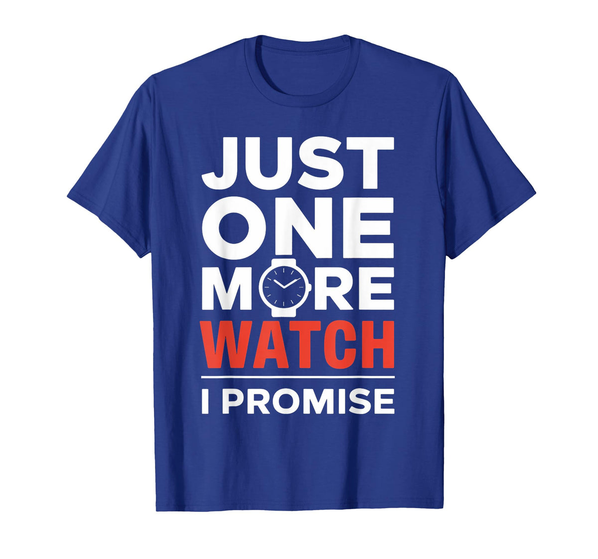 More Watch Watches Watch Collecting Watch Collector T-Shirt