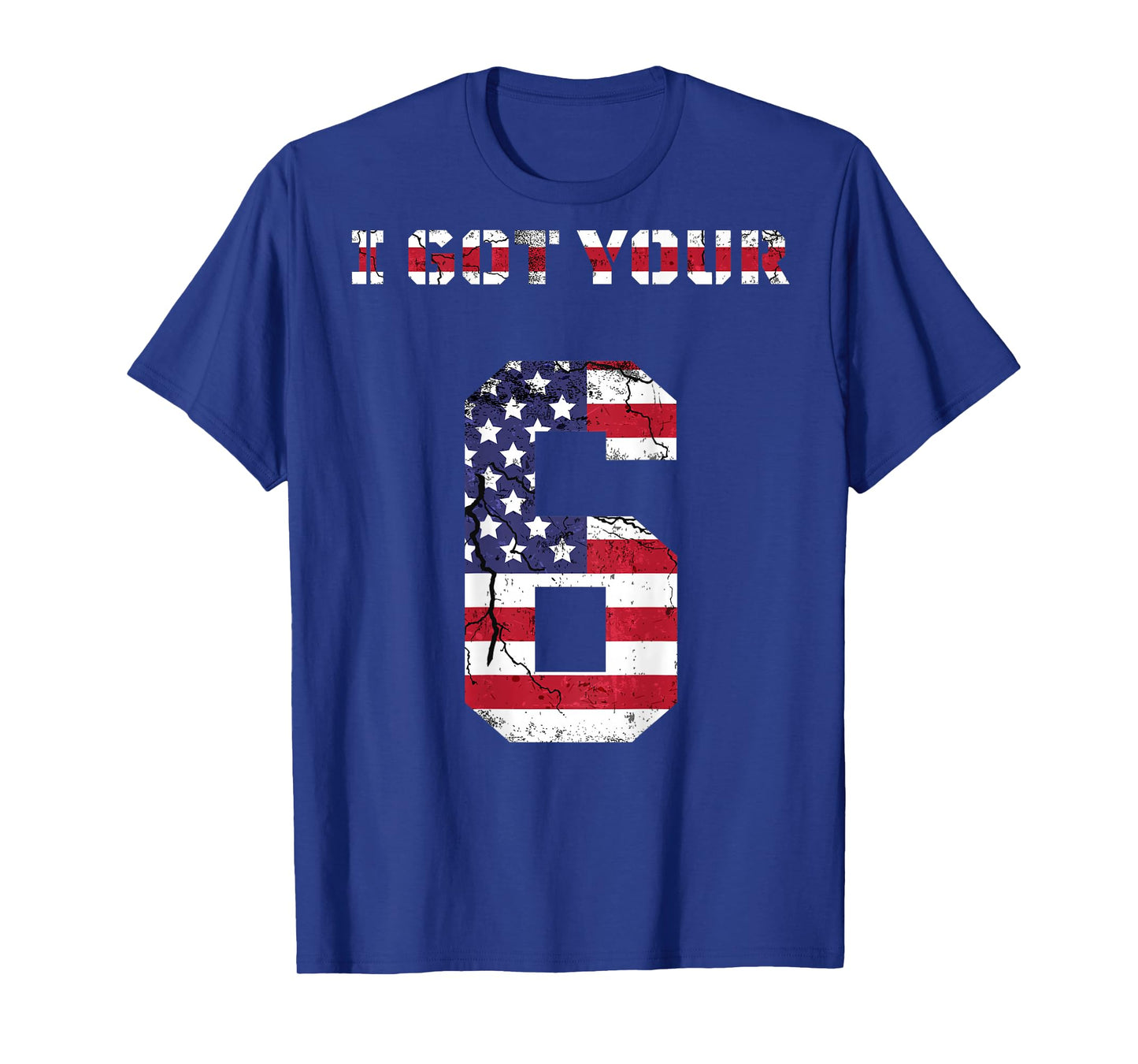 I got your 6 shirt, I got your 6, IGY6 tshirt T-Shirt