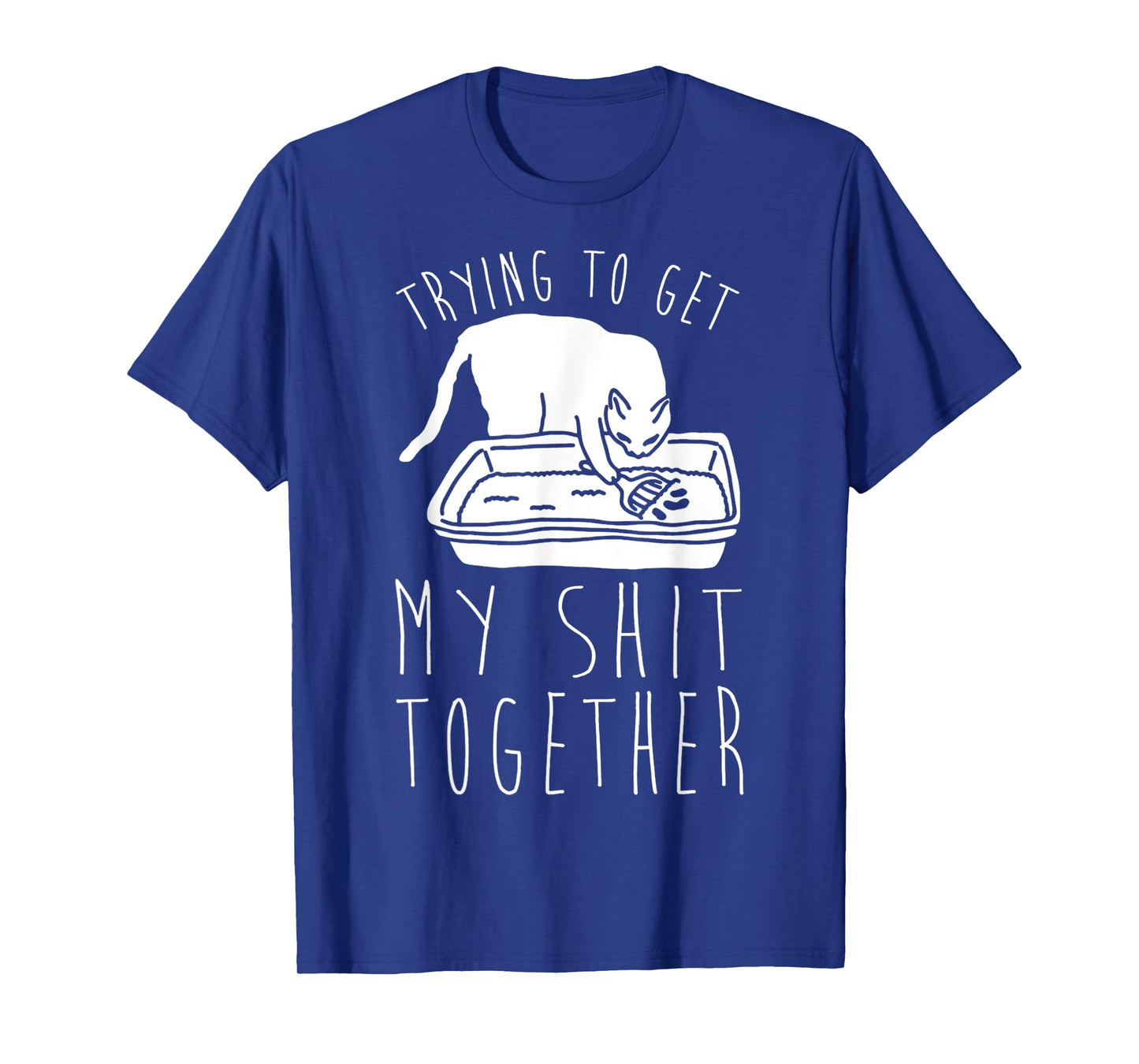 Fanny cat Trying to Get My Shits Together Cat Lover Men Women T-Shirt