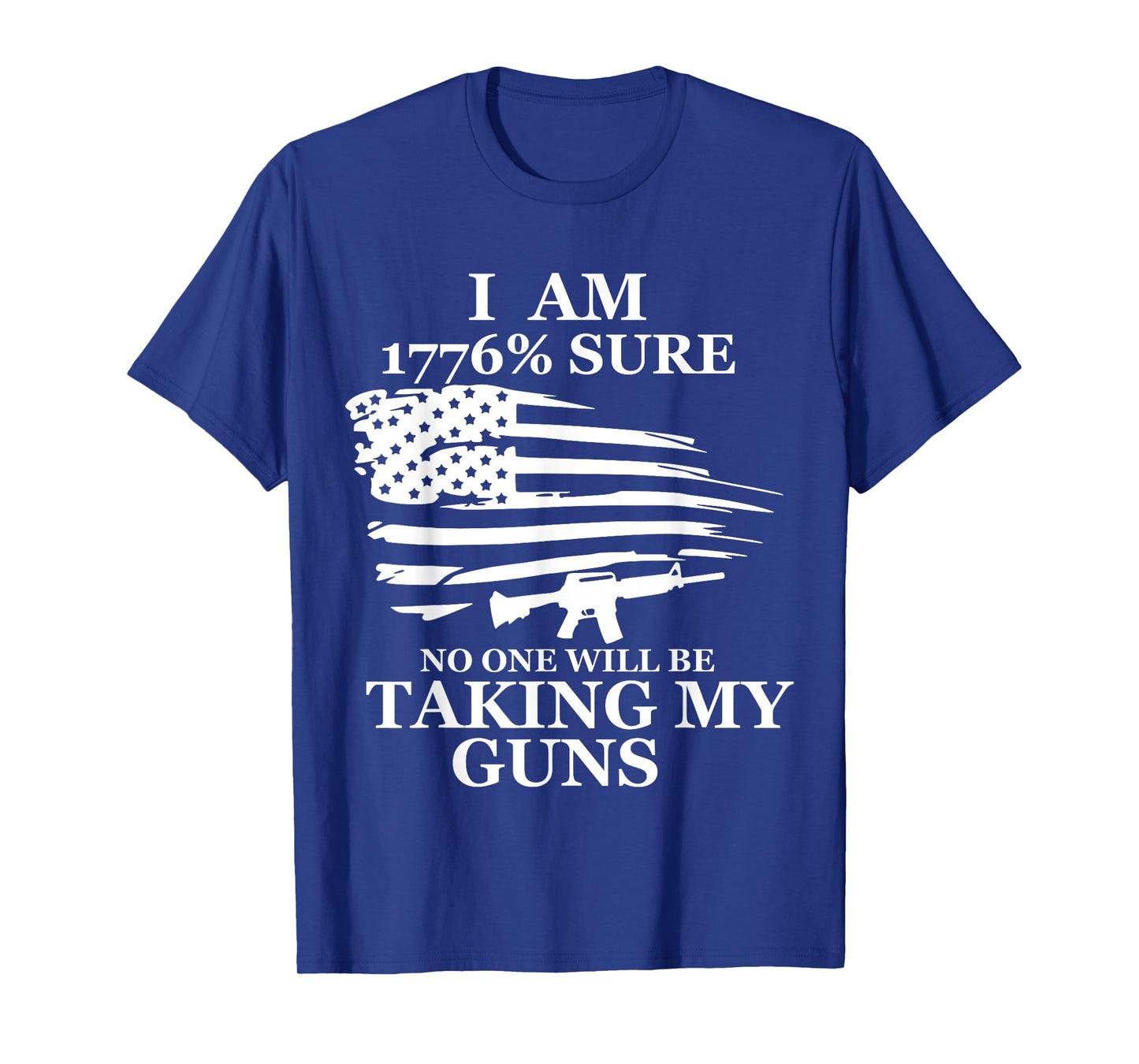 I Am 1776% Sure No One Will be Taking My Gun US Flag America T-Shirt