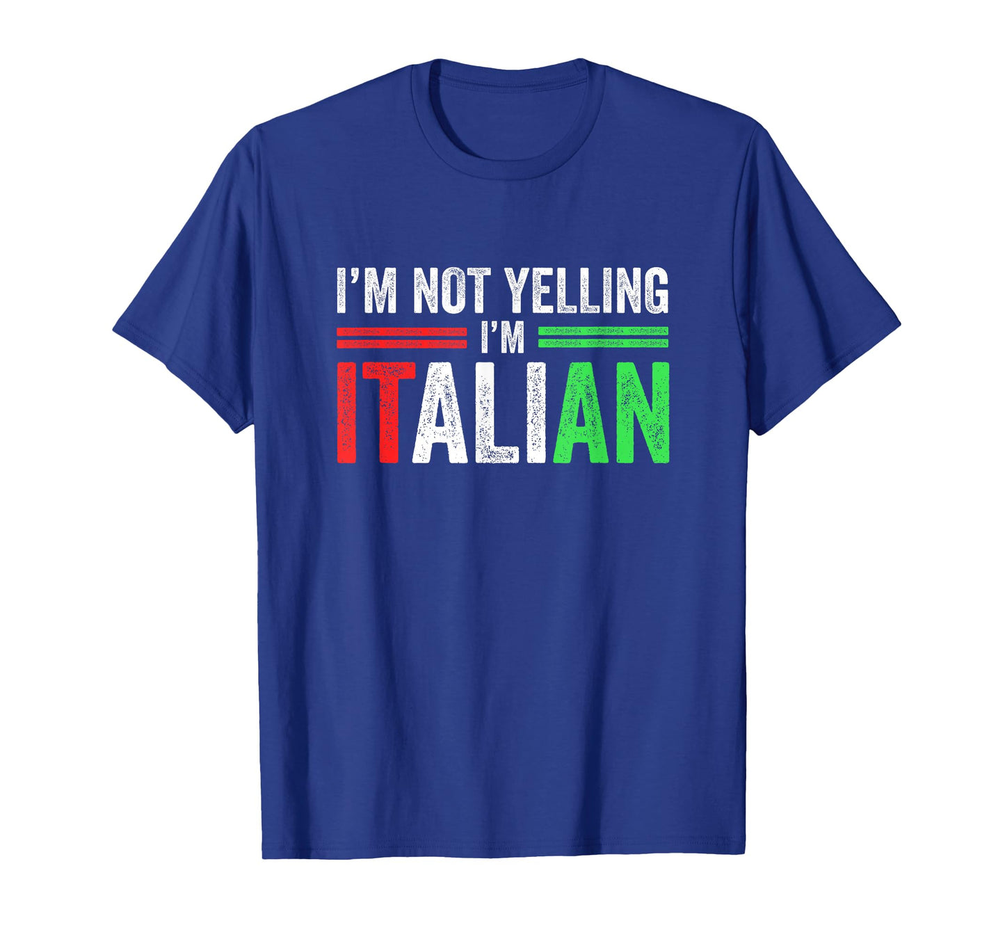 I'm Not Yelling I'm Italian Funny Italia Flag T-Shirt