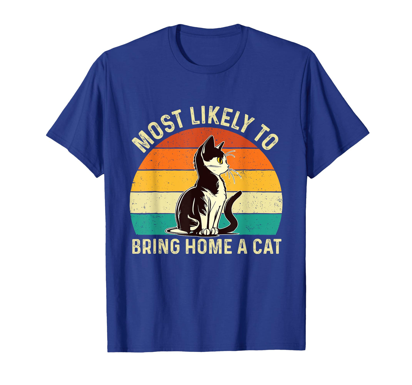 Most Likely To Bring Home A Cat - Animal Feline Pet Lover T-Shirt