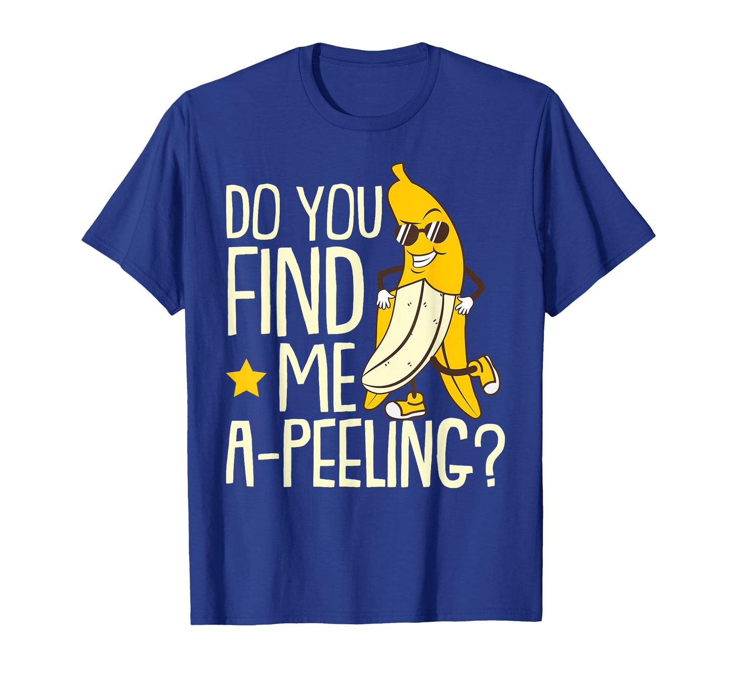 Do You Find Me A-Peeling Banana Sunglass Fruit Banana T-Shirt