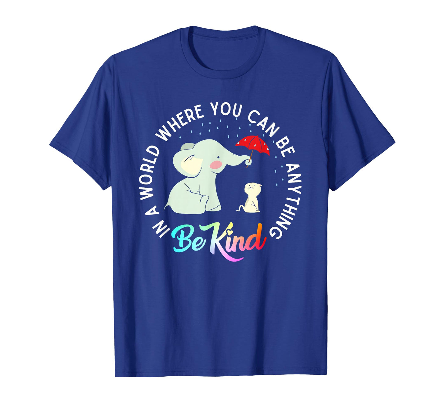 in World Where You Can Be Anything Be Kind Elephant Umbrella T-Shirt