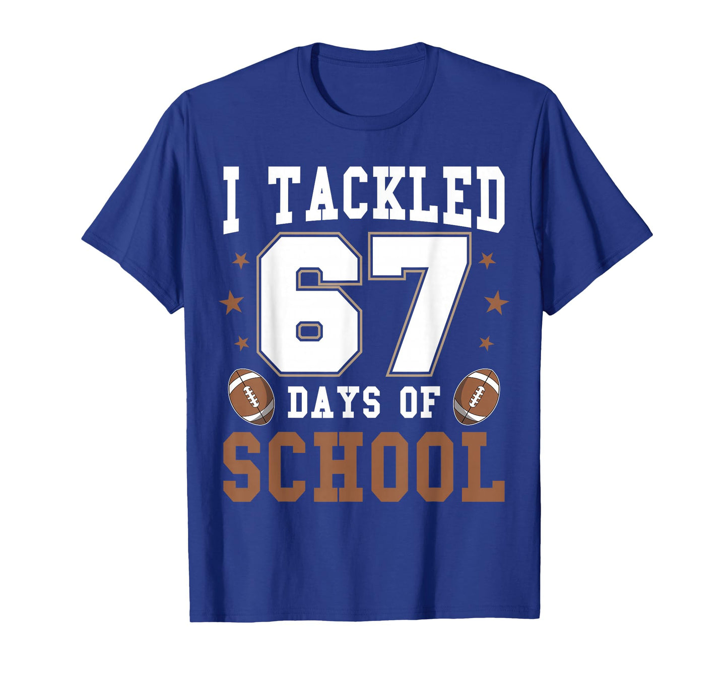 I Tackled 67 Days of School Funny Six Seven Meme Football T-Shirt