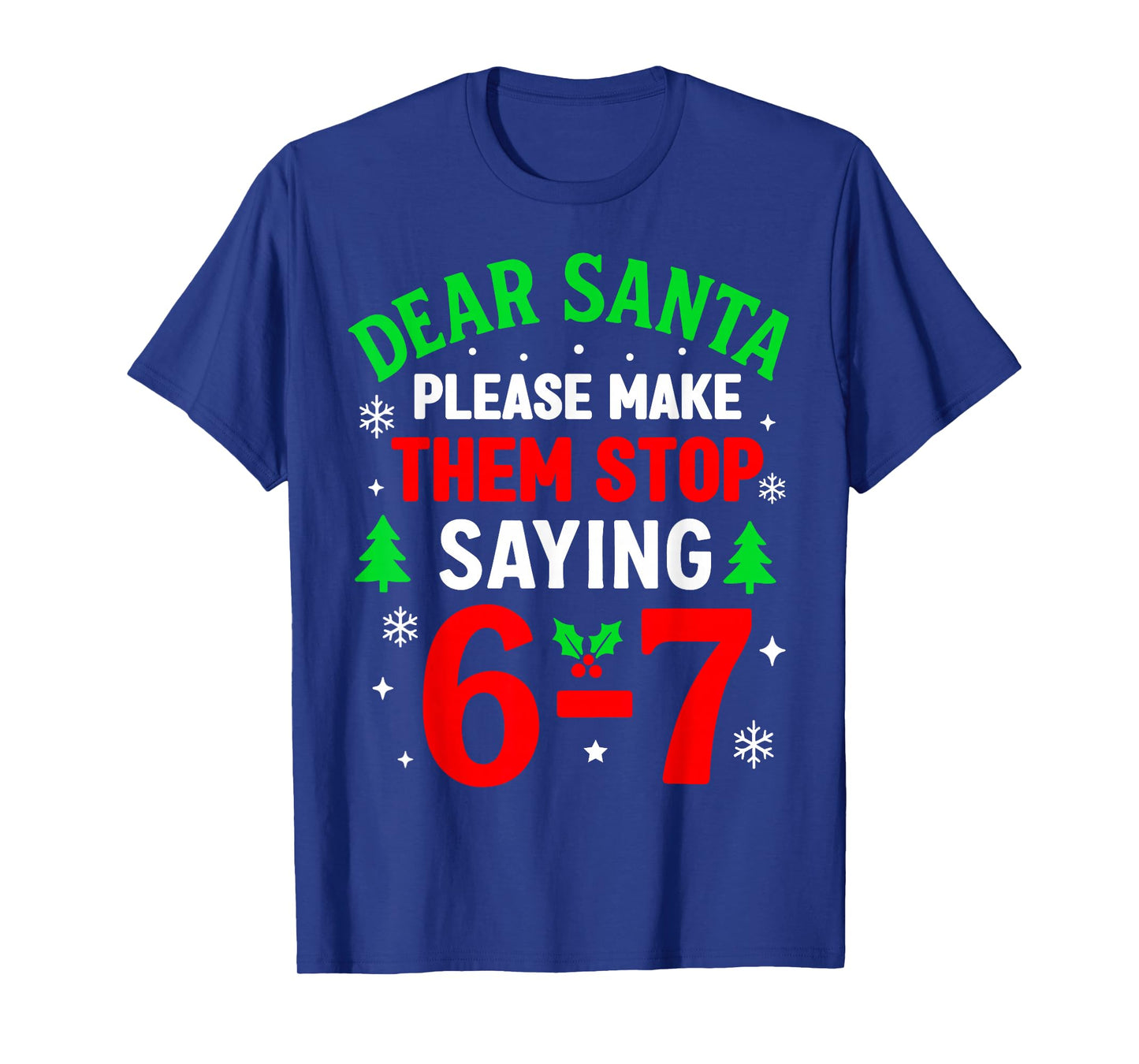 Dear Santa 67 Funny Christmas Six Seven 6-7 Men Women T-Shirt