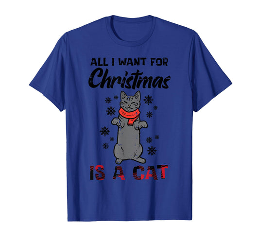 All I Want For Christmas Is Cat Xmas Women Girls Kids Men T-Shirt
