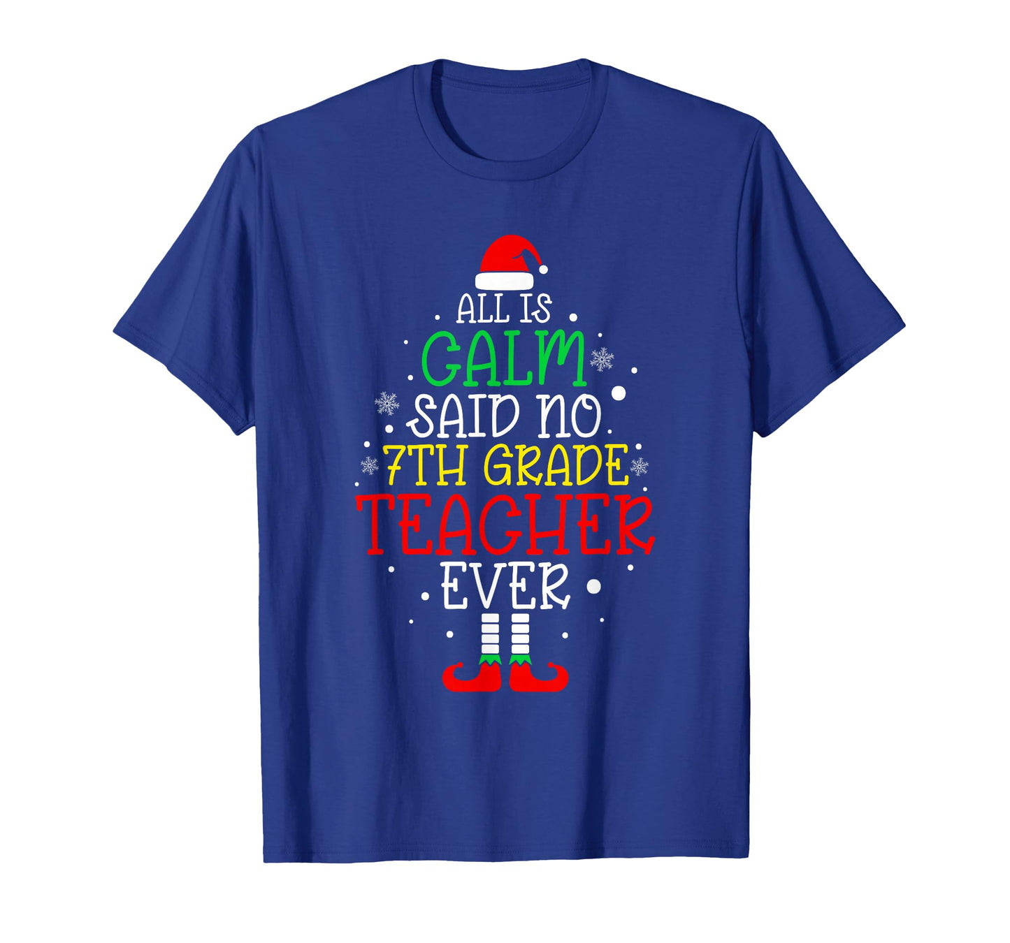 All Is Calm Said No 7th Grade Teacher Ever Christmas Teacher T-Shirt