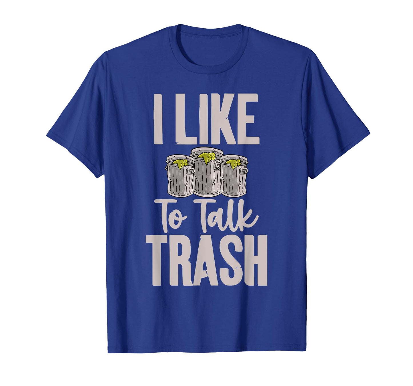 I like to talk Trash Garbage Truck Drivers T-Shirt