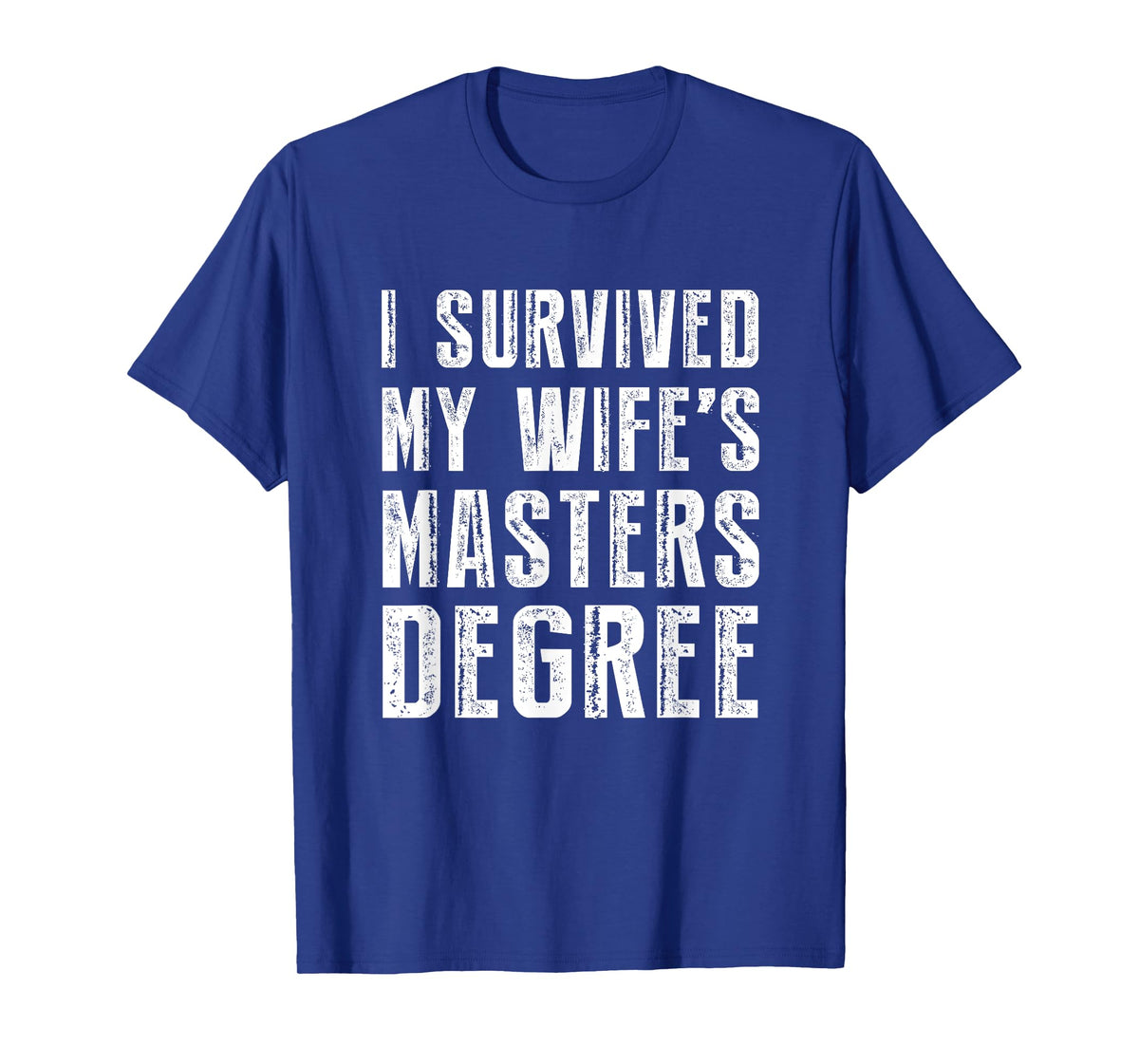 I Survived My Wife's Masters Degree Graduation Gifts Friends T-Shirt Small