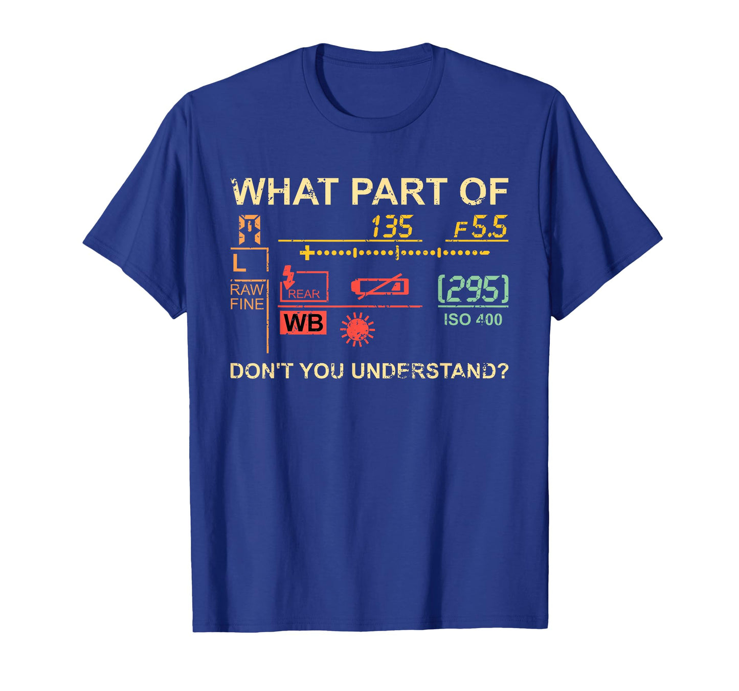 Which part of photography do you not understand? Photographer T-Shirt