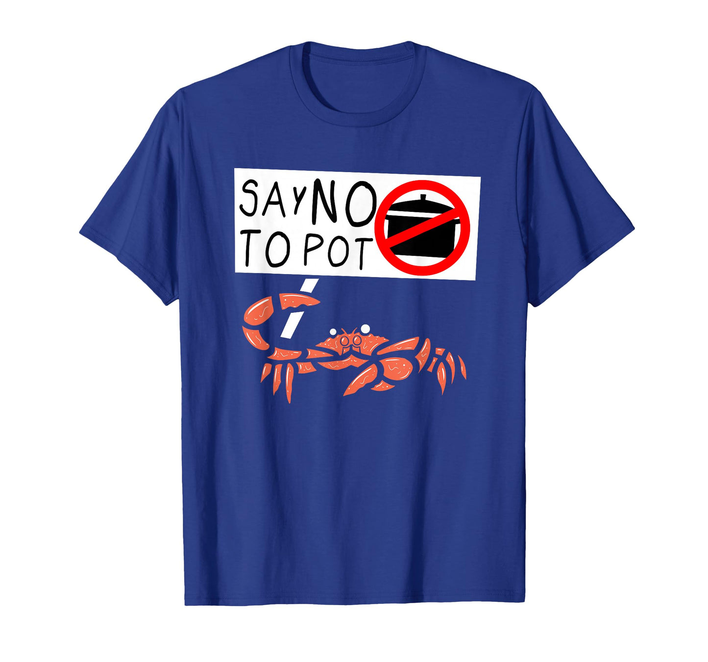 Cute Funny Crab Saying Say No to Pot Funny Lobster Crawfish T-Shirt