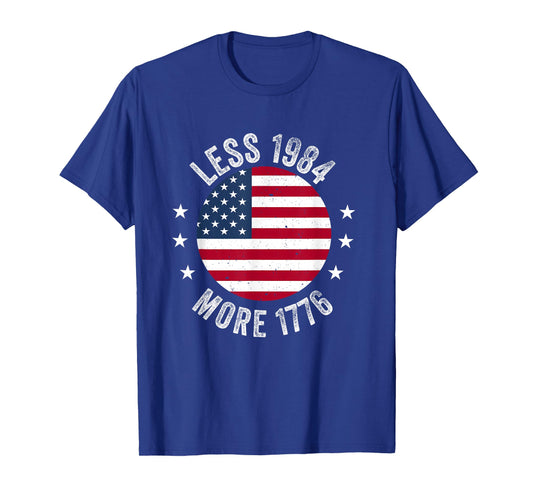 Less 1984 More 1776 Patriotic Political Democracy 4th July T-Shirt