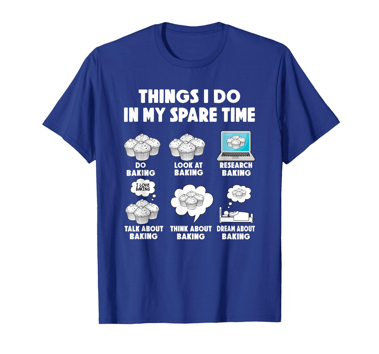 Baking Bake Cookies Things i do spare time Cupcake T-Shirt
