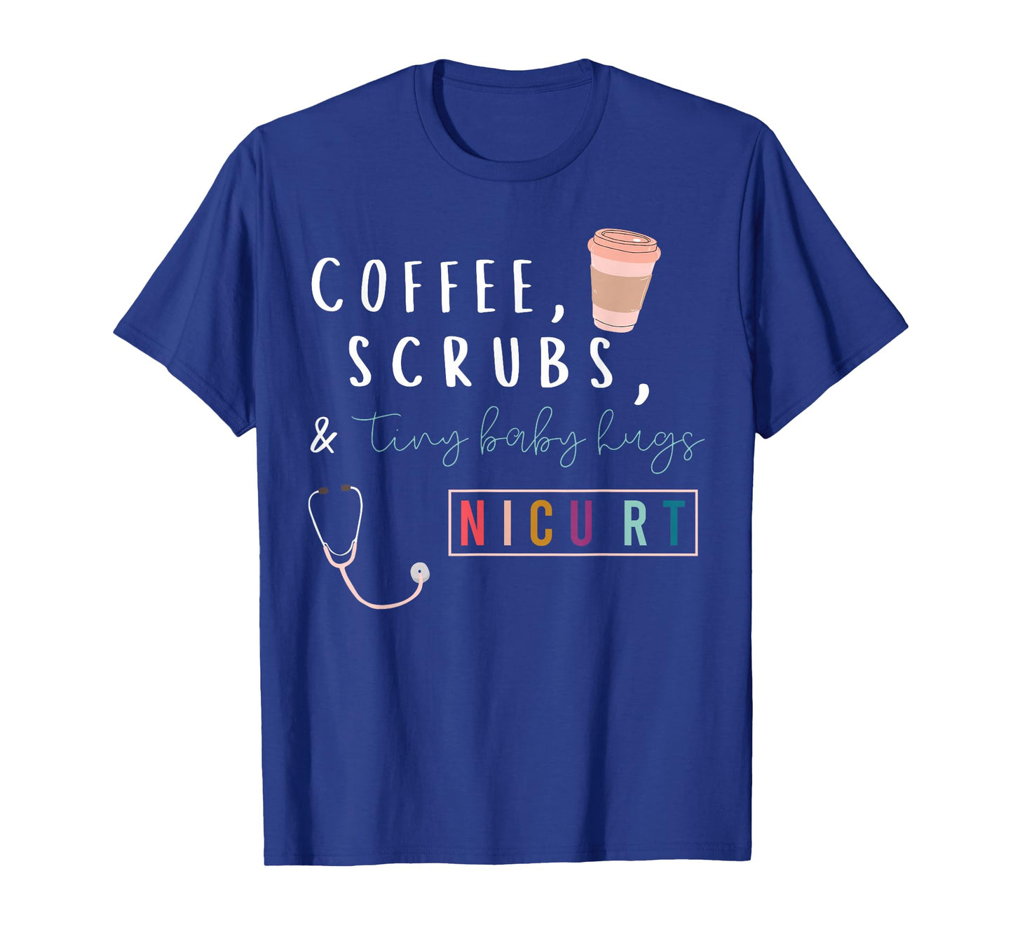 Coffee Scrubs & Tiny Baby Hugs Nicu RT Respiratory Therapist T-Shirt