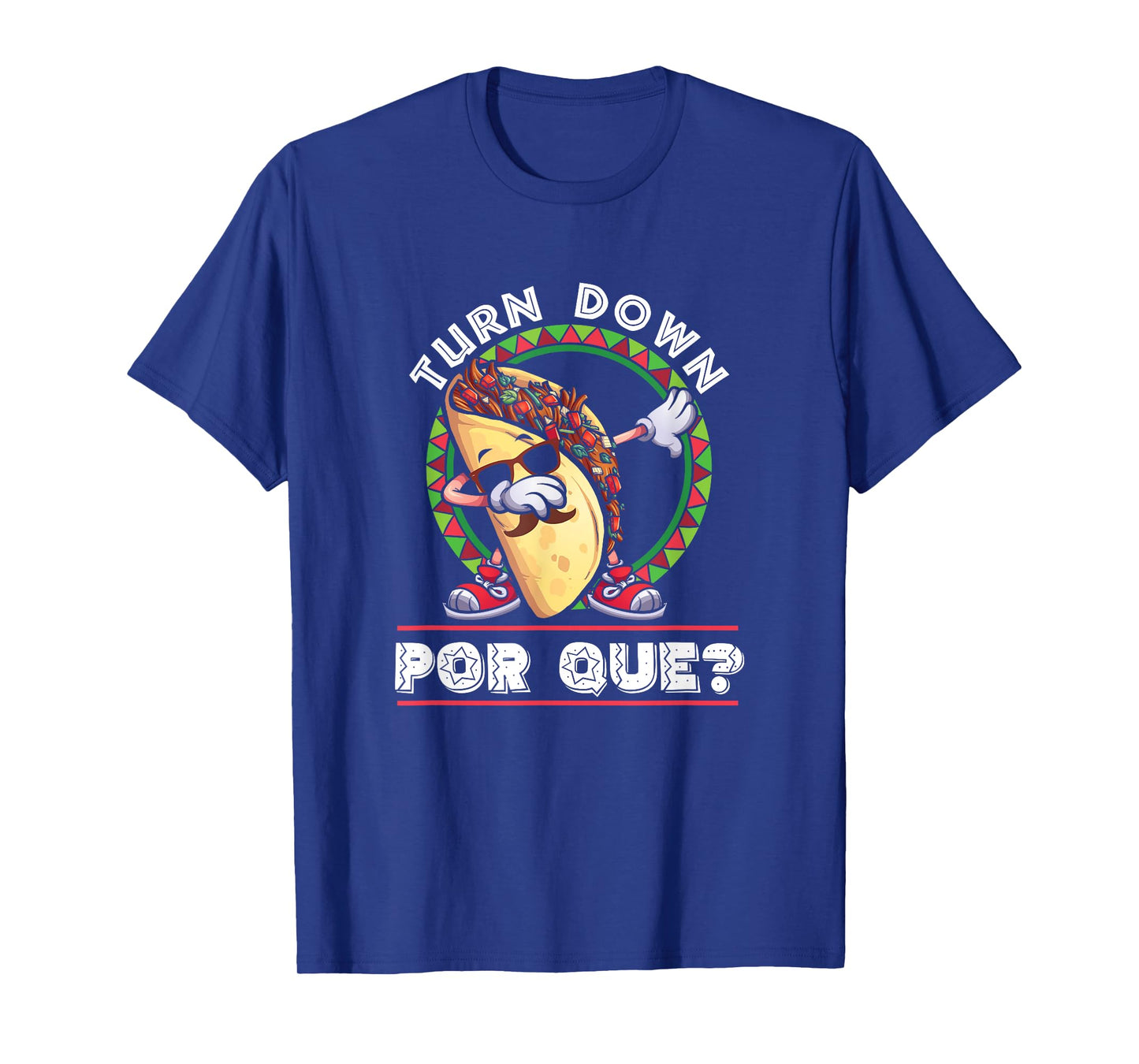 Turn Down Por Que Dabbing Taco Cinco De Mayo T-Shirt T-Shirt