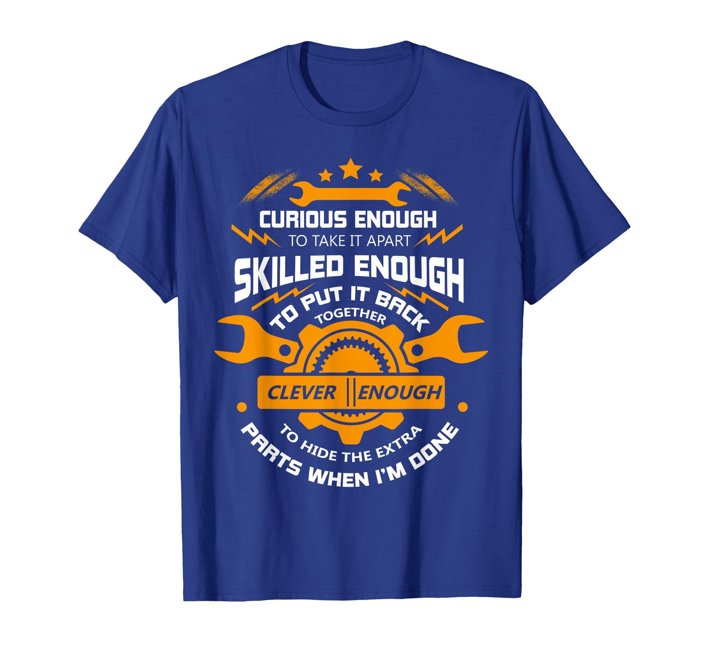 Curious Enough To Take It Apart T Shirt, Mechanic T Shirt T-Shirt