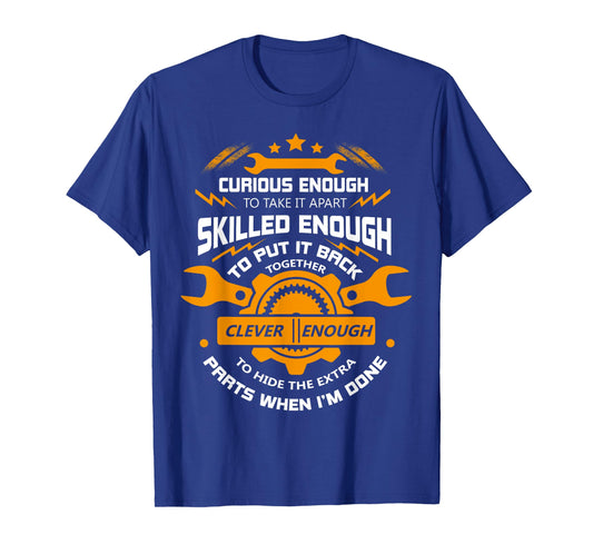 Curious Enough To Take It Apart T Shirt, Mechanic T Shirt T-Shirt