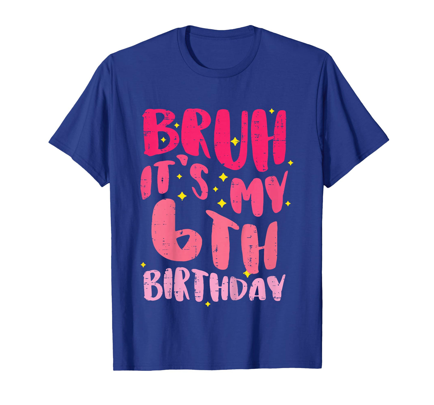 Bruh Its My 6th Birthday Pink 6 Year Old Bday Groovy Girls T-Shirt
