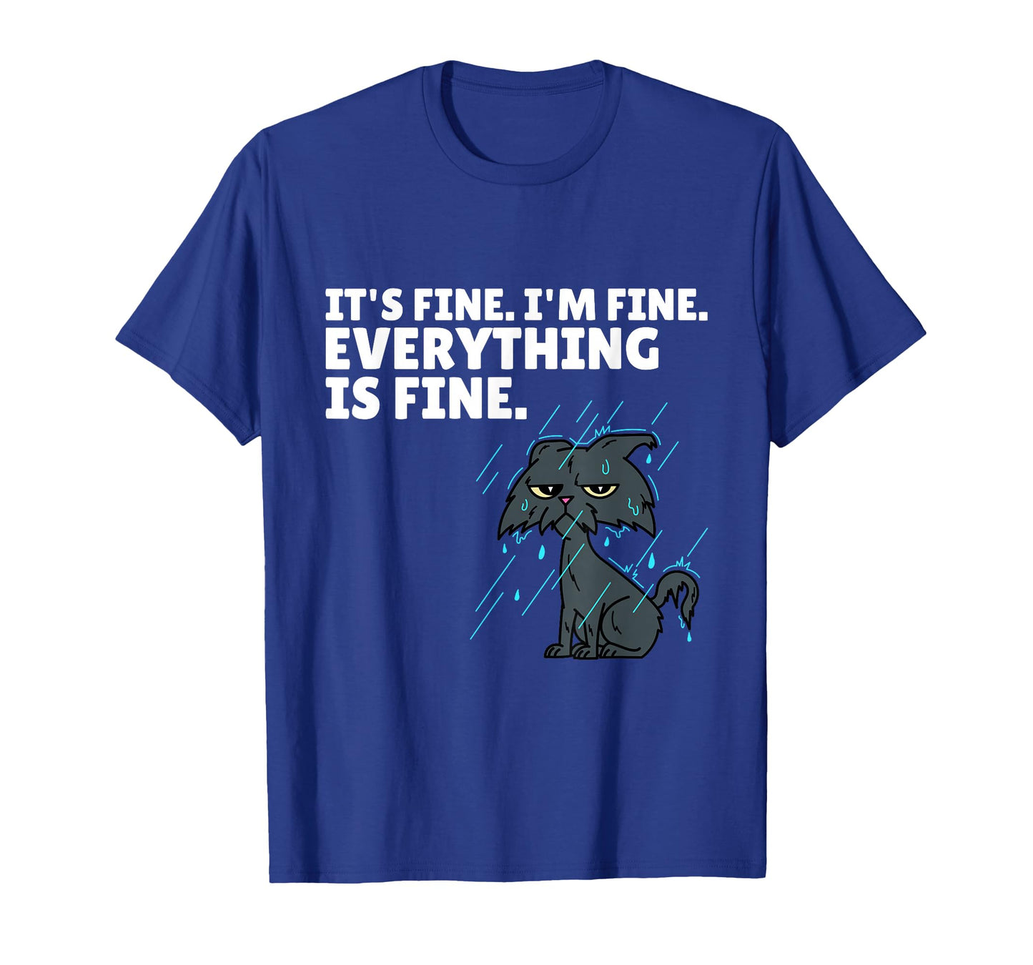 Raining Cat It’s Fine I’m Fine Everything Is Fine Funny Cat T-Shirt