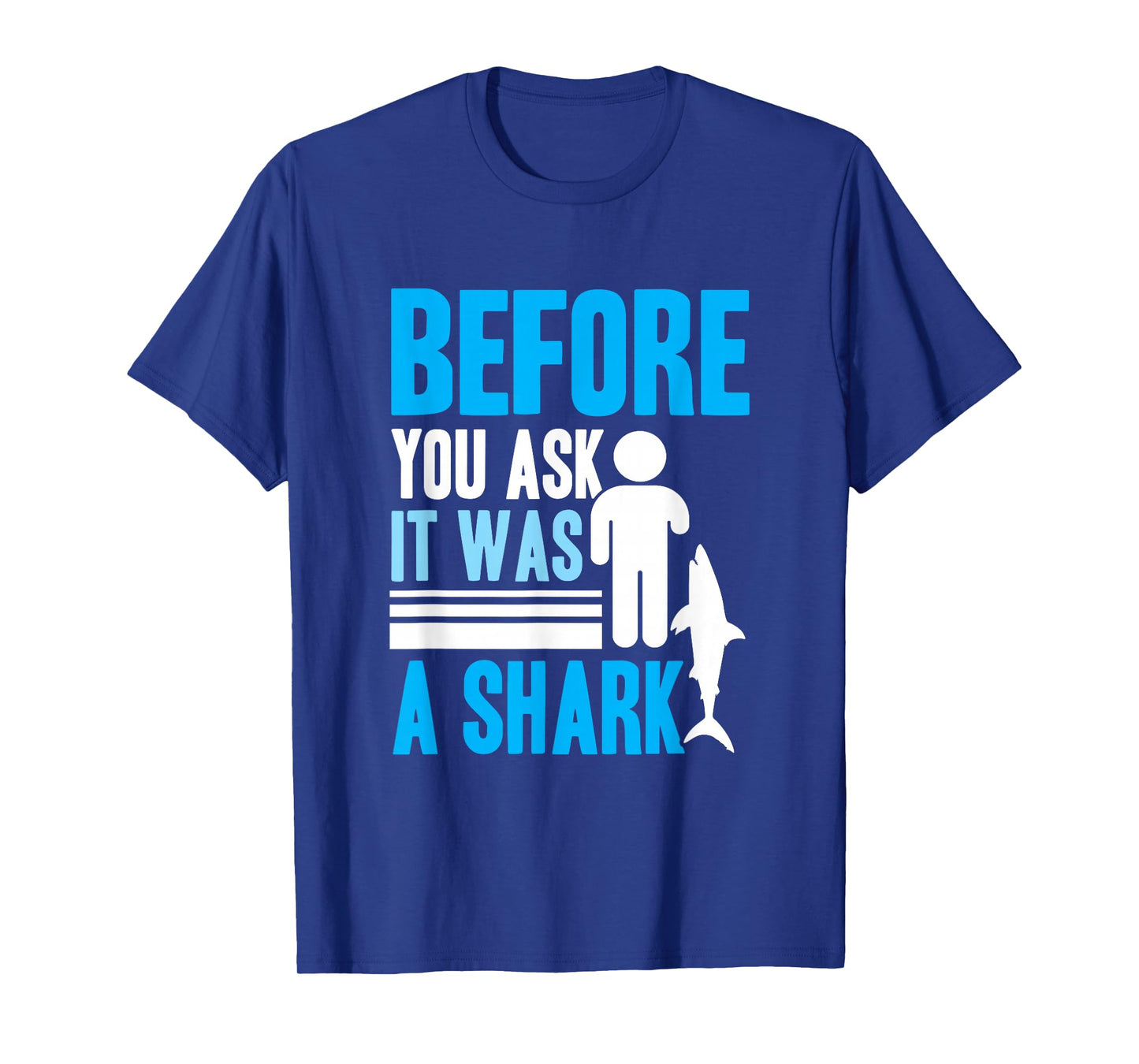 Before you ask it was a shark - Arm Amputee T-Shirt