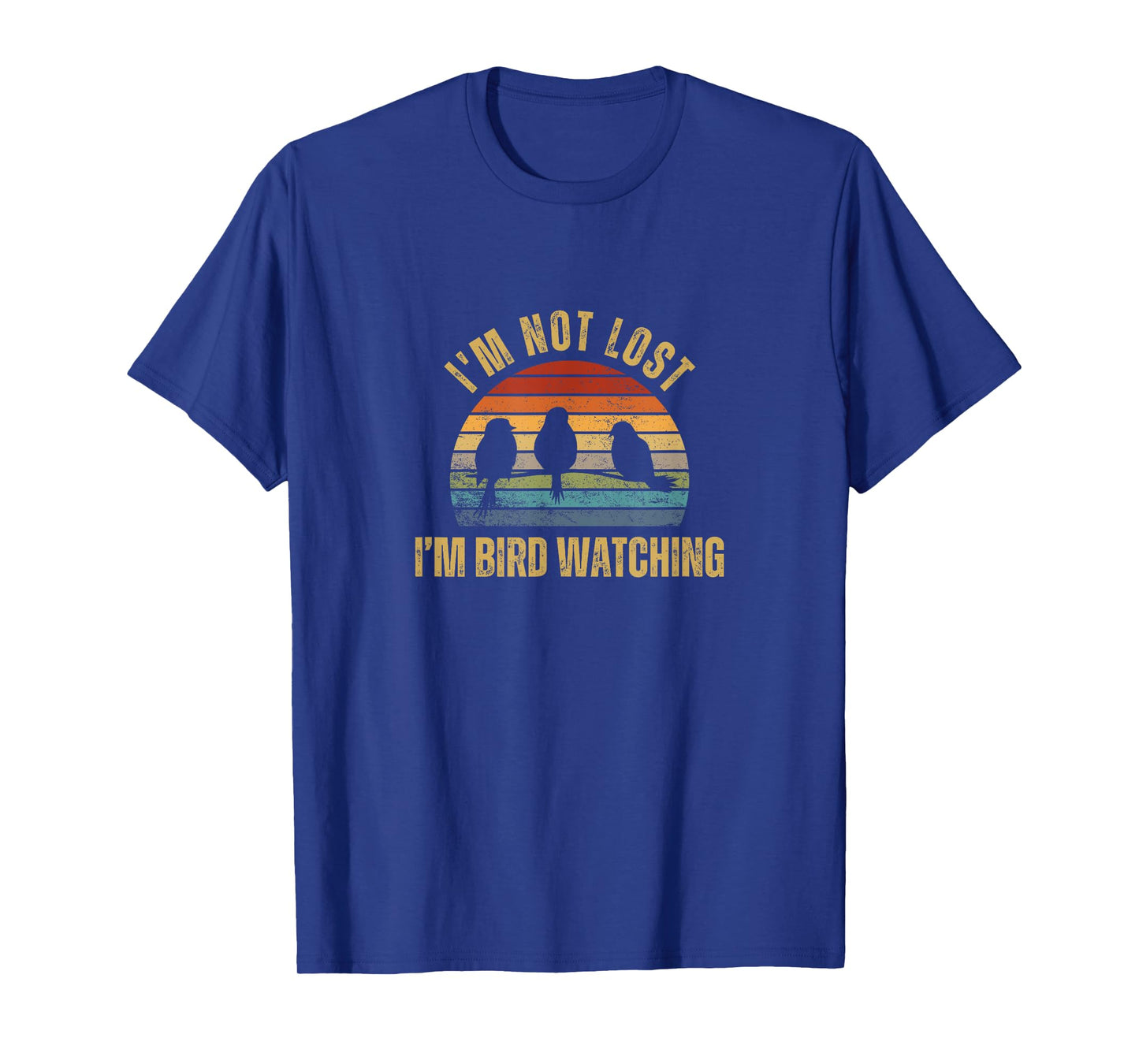 I'm Not Lost I'm Bird Watching T-Shirt