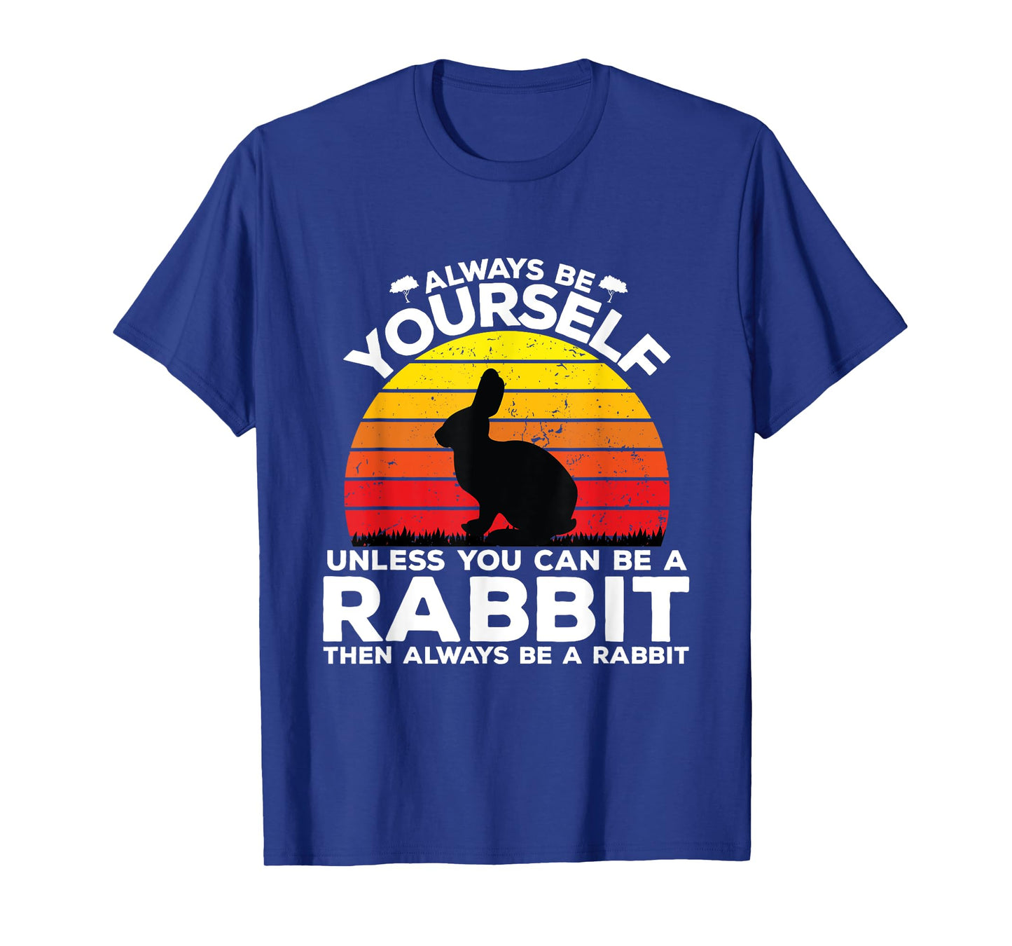 Always Be Yourself Unless You Can Be A Rabbit Shirts Vintage T-Shirt