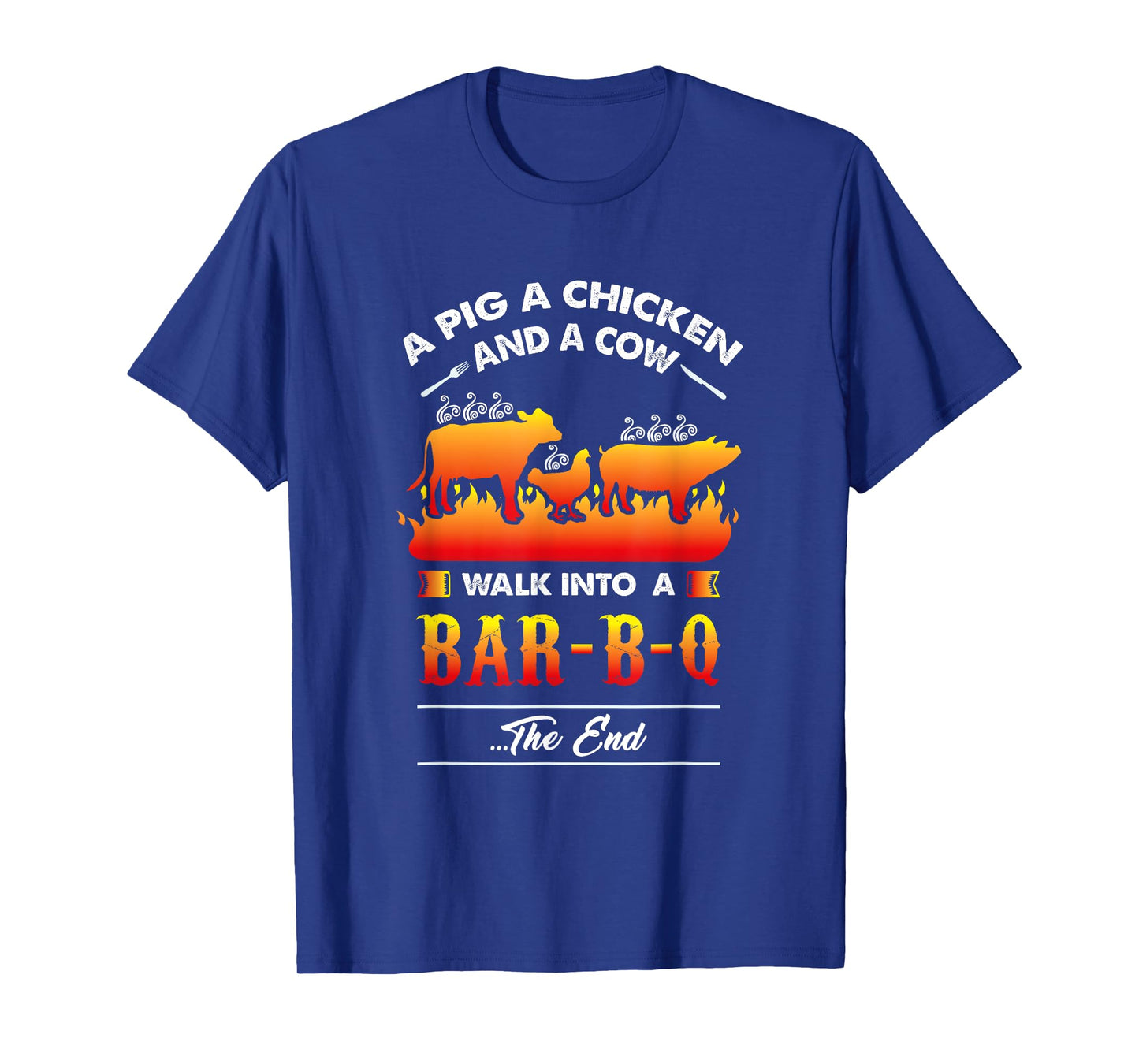 A Pig, A Chicken, And A Cow Walk Into A Barbecue Bar-B-Q T-Shirt