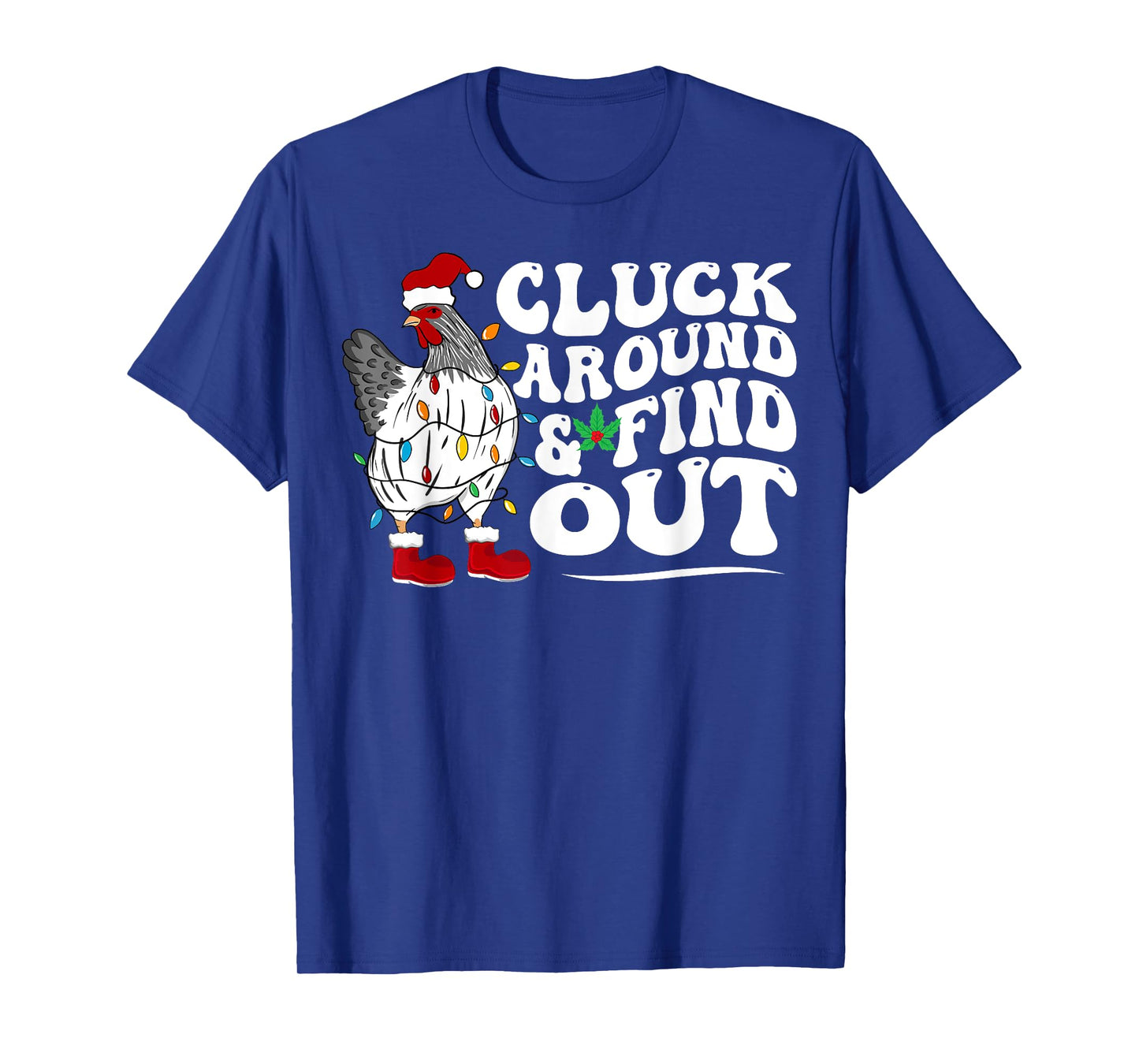 Cluck Around And Find Out Humor Chicken Lovers-christmas T-Shirt