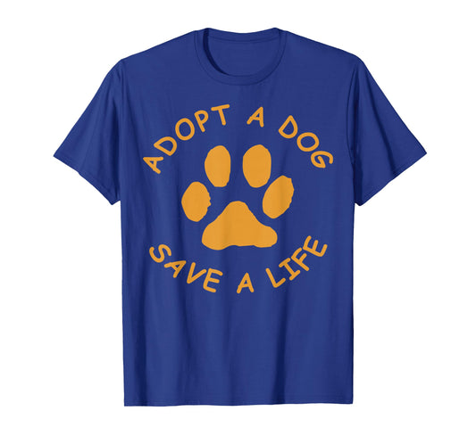 Adopt A Dog T-Shirt (Save A Life Tee Shirt, Rescue Dog) T-Shirt