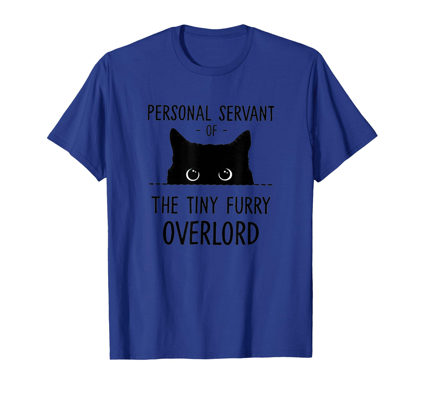 Cat Personal Servant Of The Tiny Furry Overlord Funny T-Shirt