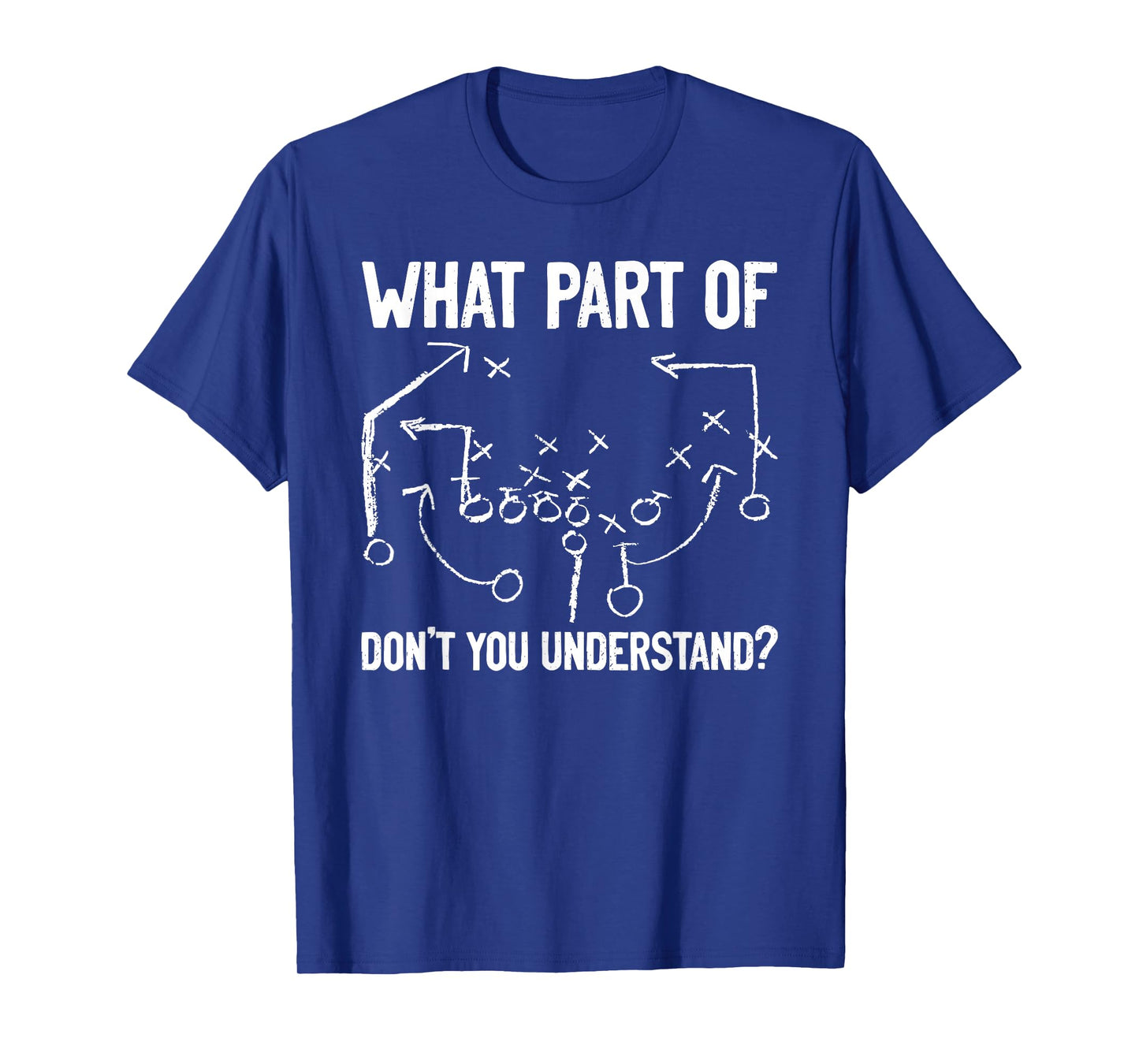 What Part of Don't You Understand Funny Football Play Design T-Shirt